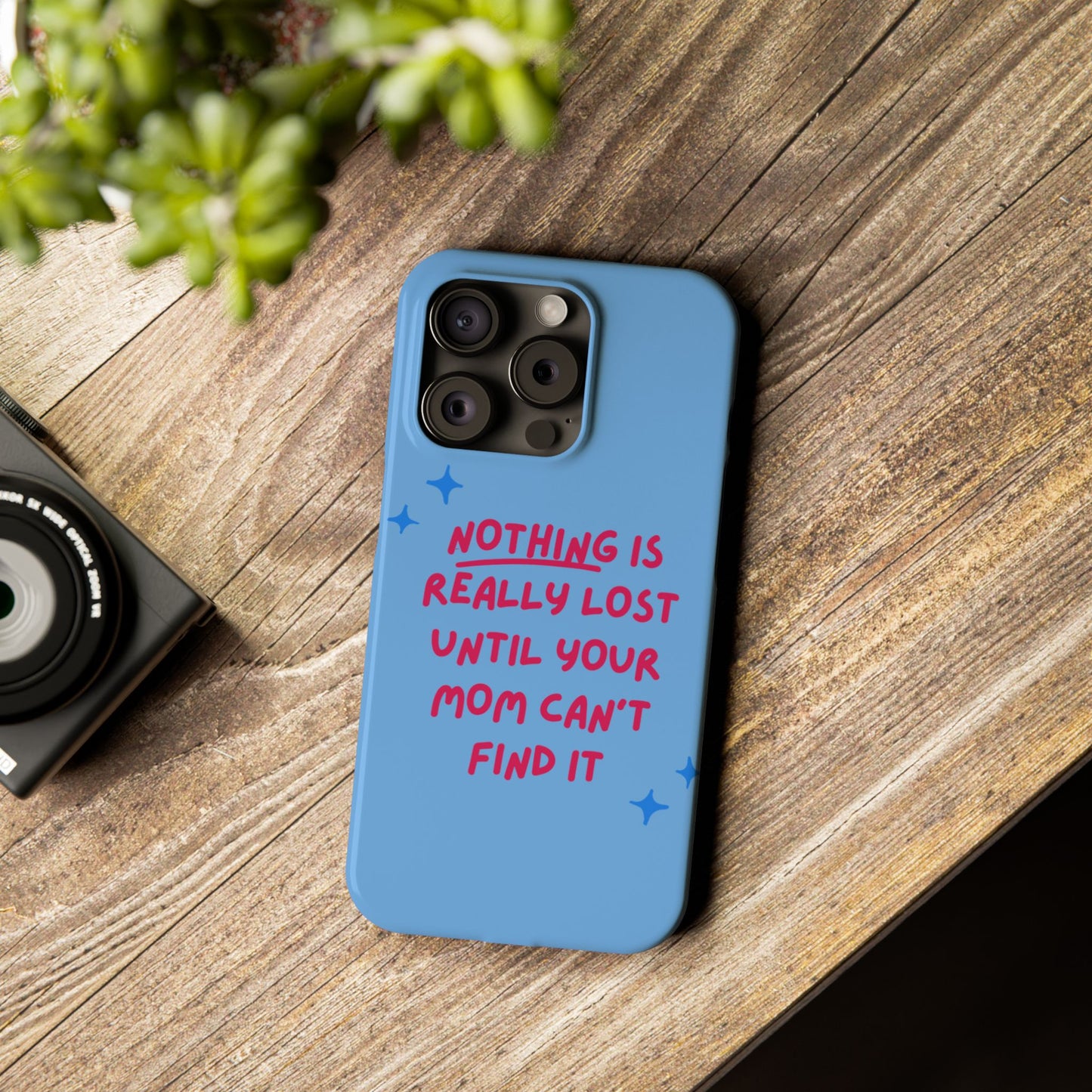 Nothing is Really Lost Until Your Mom Cant Find It SmileandLaughTees Slim Phone Case