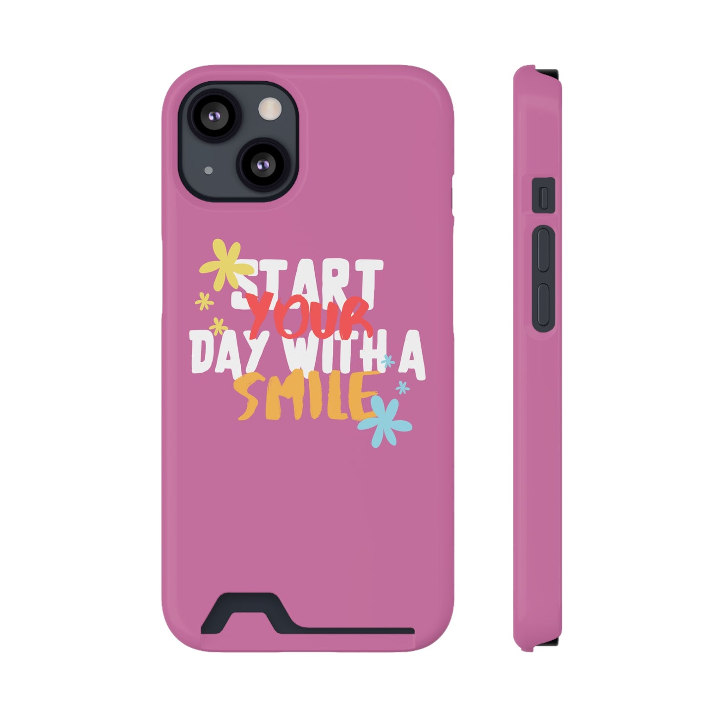 Start Your Day With A Smile SmileandLaughTees Phone Case With Card Holder