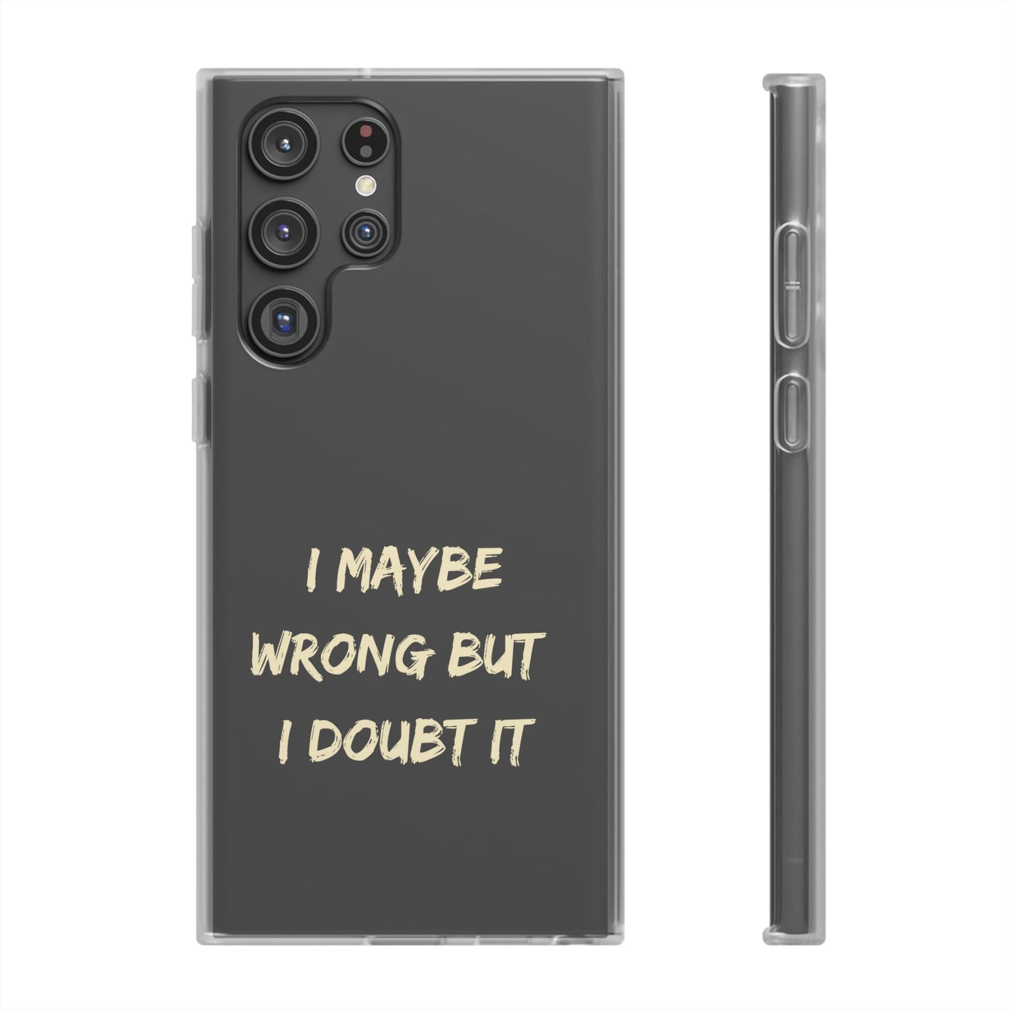 I Maybe Wrong But I Doubt It SmileandLaughTees Phone Case