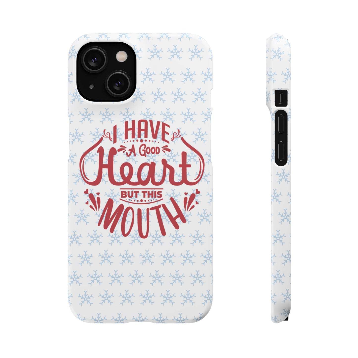 I’ve Got A Good Heart But This Mouth SmileandLaughTees Snap Phone Case