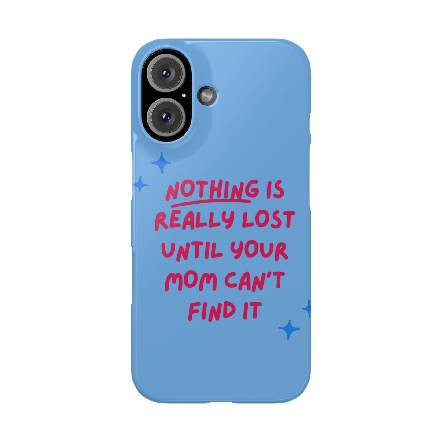 Nothing is Really Lost Until Your Mom Cant Find It SmileandLaughTees Slim Phone Case