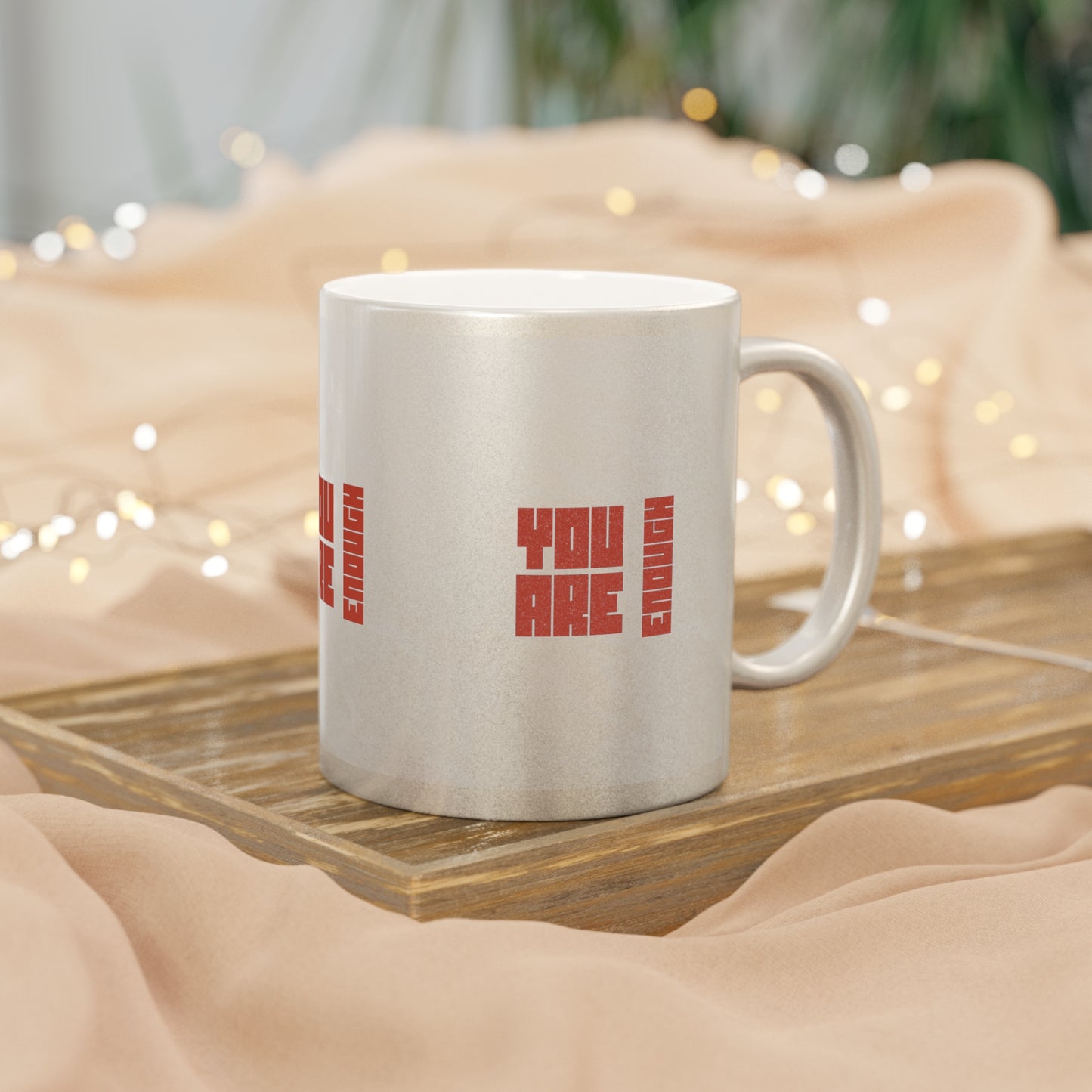 You Are Enough SmileandLaughTees Metallic Mug (Silver\Gold)