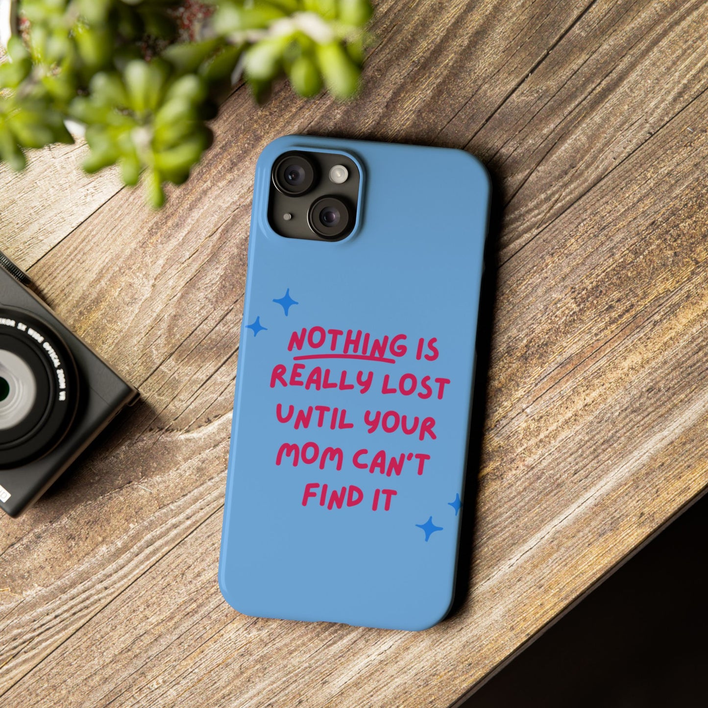 Nothing is Really Lost Until Your Mom Cant Find It SmileandLaughTees Slim Phone Case