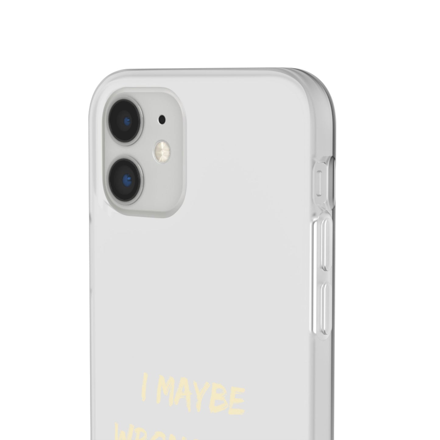 I Maybe Wrong But I Doubt It SmileandLaughTees Phone Case