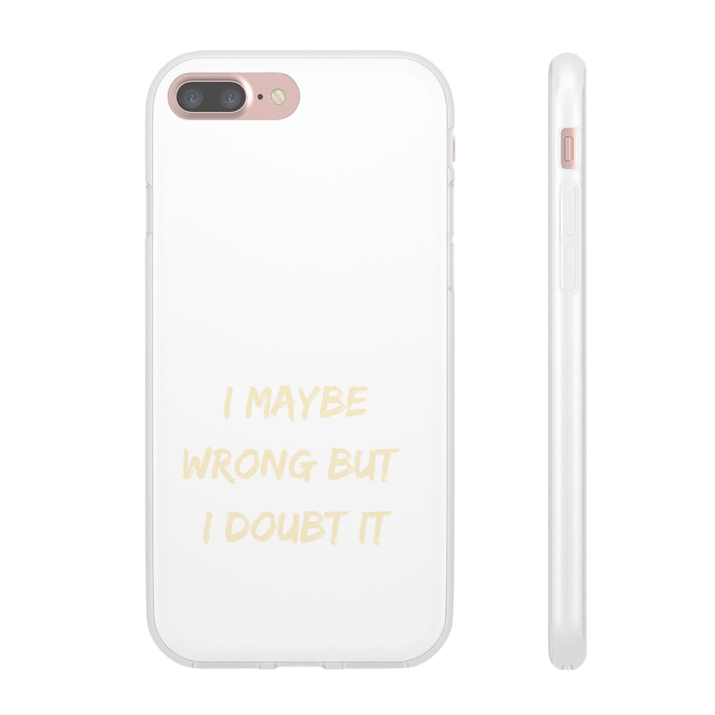 I Maybe Wrong But I Doubt It SmileandLaughTees Phone Case