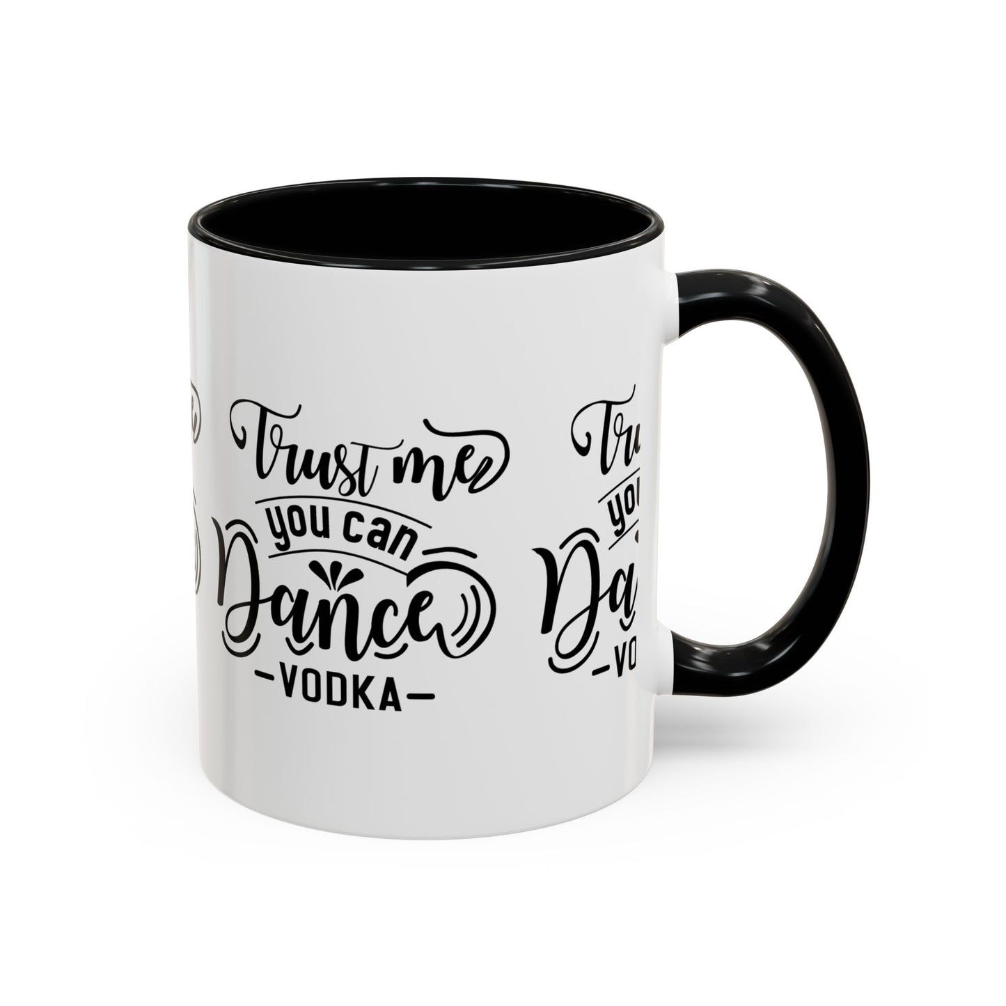 Trust Me You Can Dance Vodka SmileandLaughTees Accent Coffee Mug (11, 15oz)