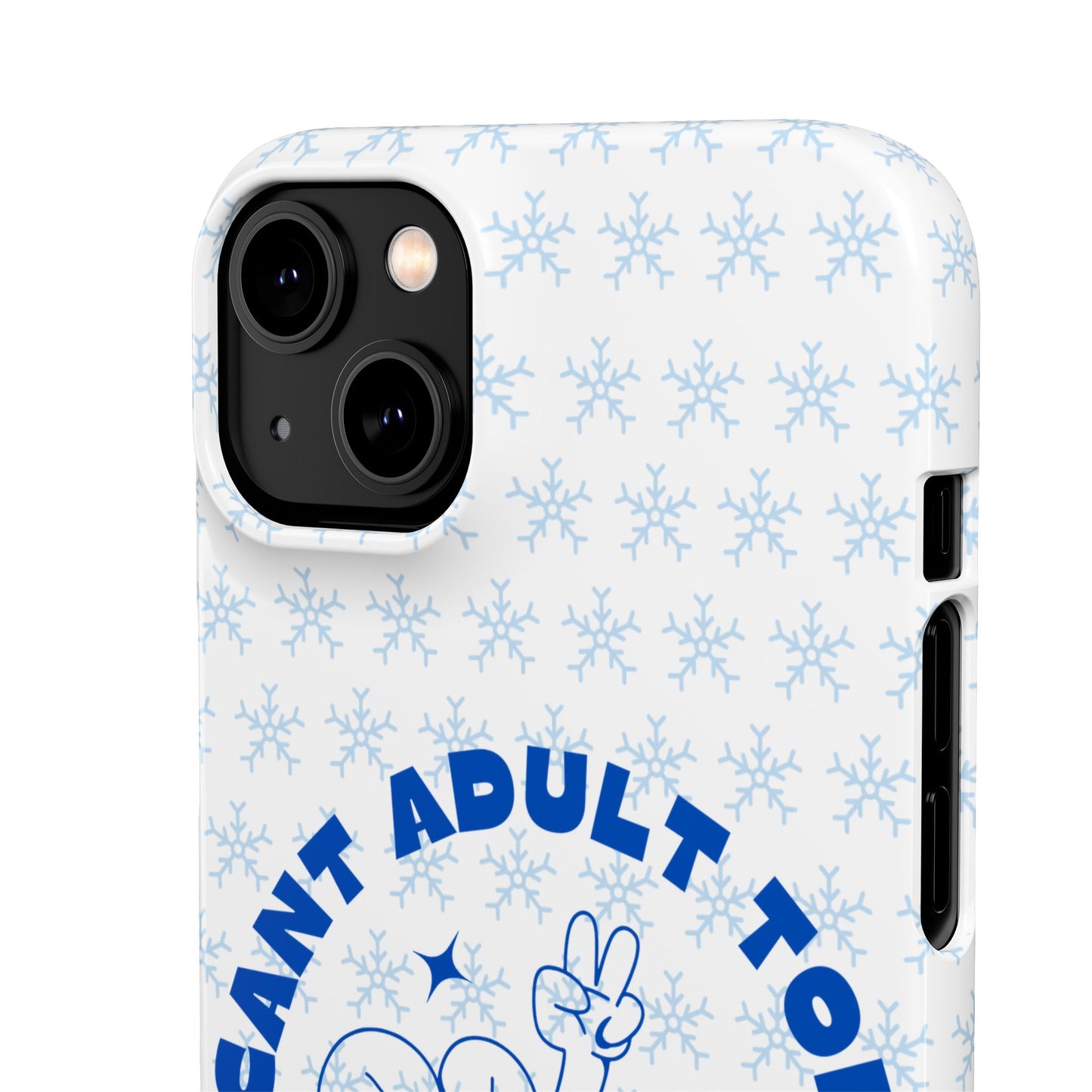 I Cant Adult Today SmileandLaughTees Snap Phone Case