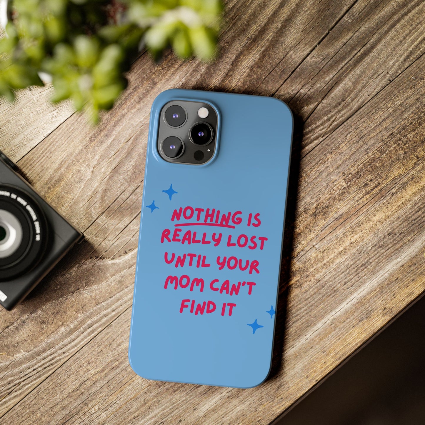 Nothing is Really Lost Until Your Mom Cant Find It SmileandLaughTees Slim Phone Case