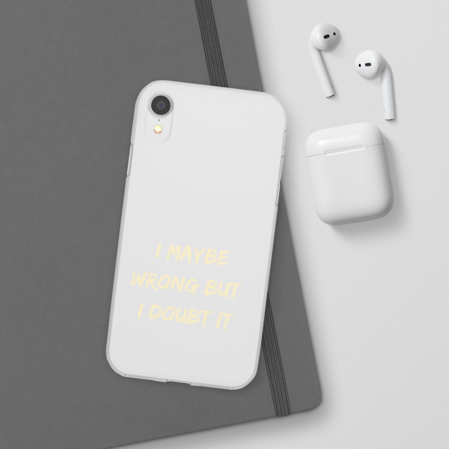 I Maybe Wrong But I Doubt It SmileandLaughTees Phone Case