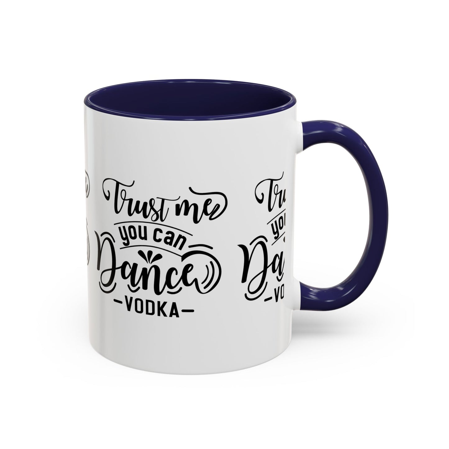 Trust Me You Can Dance Vodka SmileandLaughTees Accent Coffee Mug (11, 15oz)