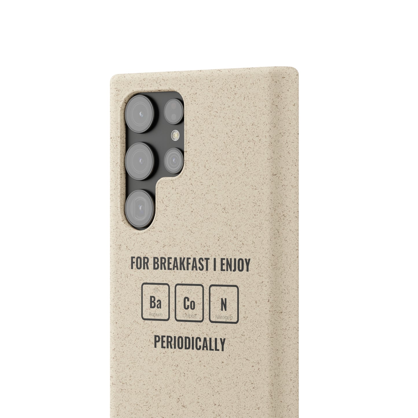 For Breakfast I Enjoy Ba Co N Periodically Smileandlaughtees Biodegradable Phone Case