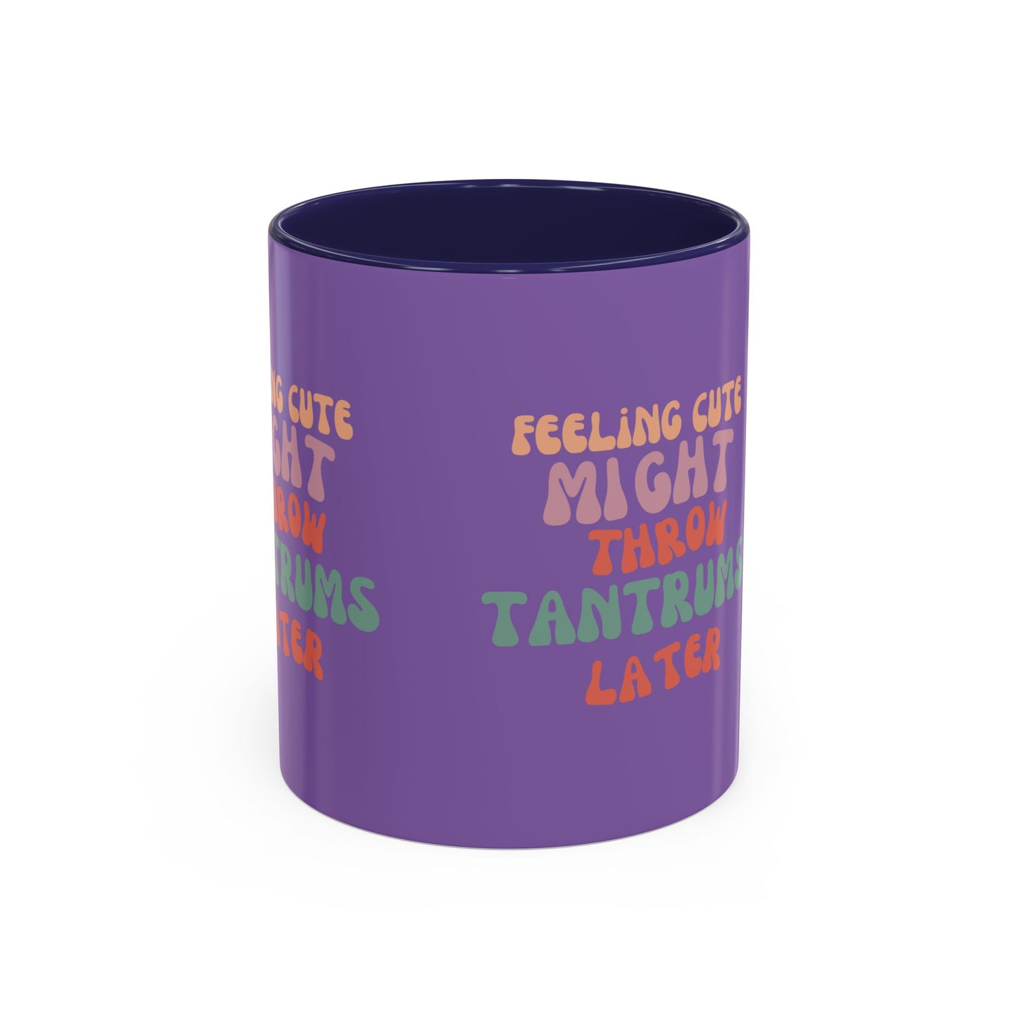 Feeling Cute Might Throw Tantrums Later SmileandLaughTees Accent Coffee Mug (11, 15oz)