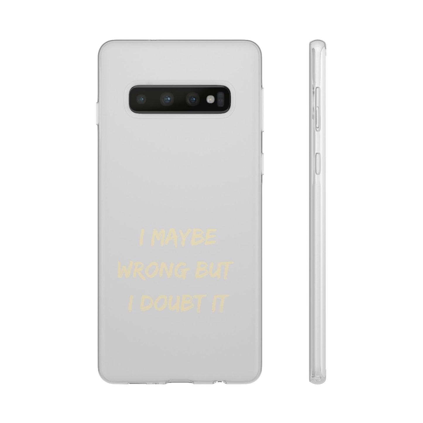 I Maybe Wrong But I Doubt It SmileandLaughTees Phone Case