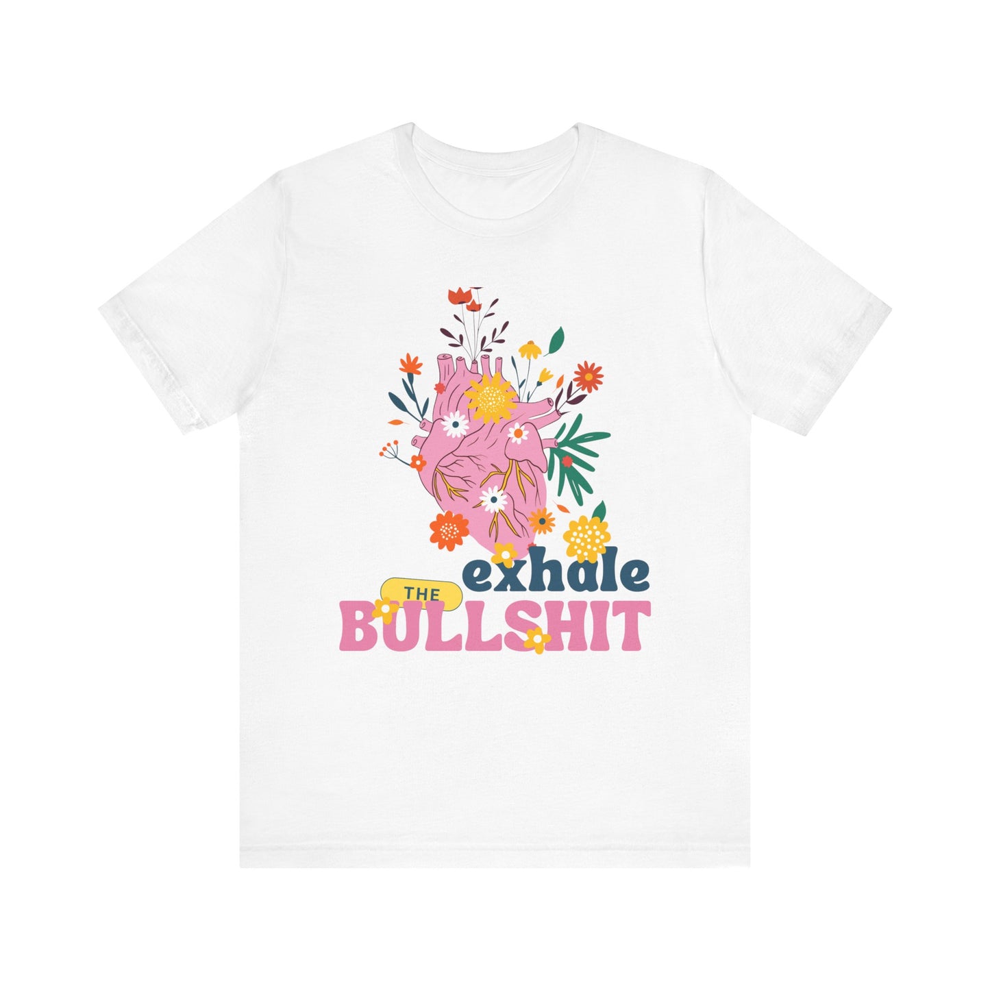 Exhale Bullshit SmileandLaughTees Unisex Jersey Short Sleeve T-Shirt