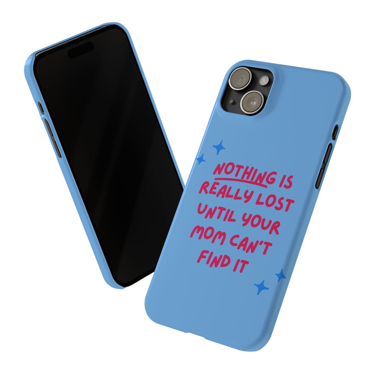 Nothing is Really Lost Until Your Mom Cant Find It SmileandLaughTees Slim Phone Case