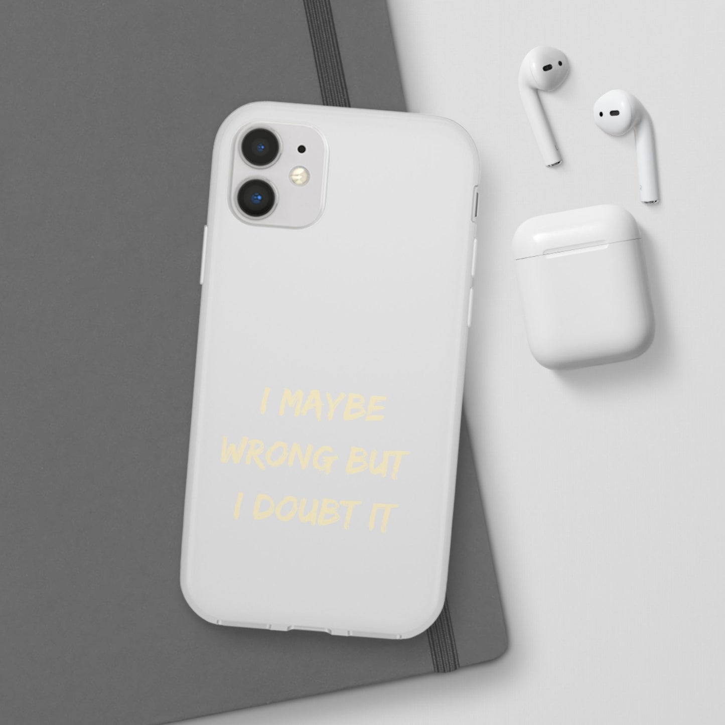 I Maybe Wrong But I Doubt It SmileandLaughTees Phone Case