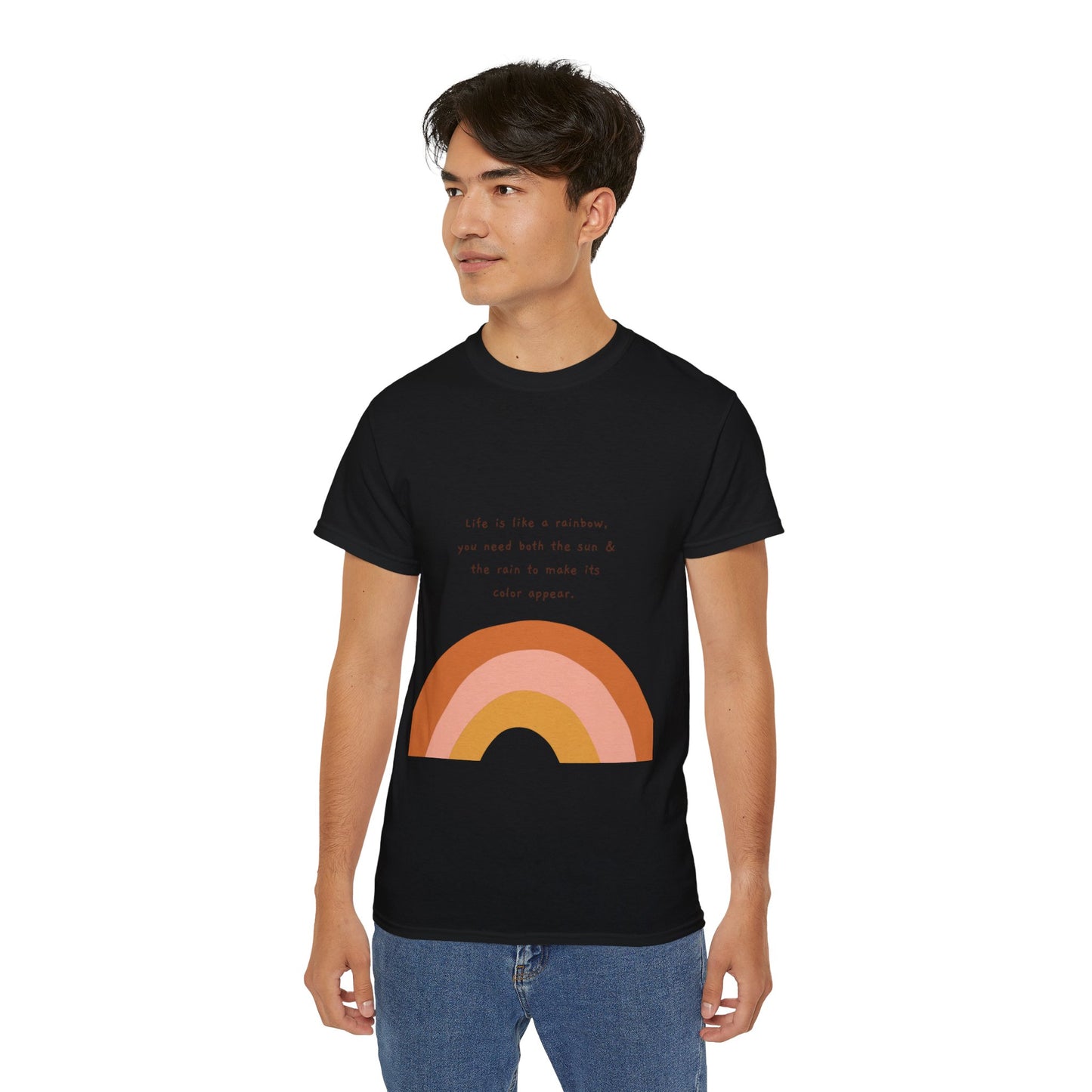 Life Is Like A Rainbow, You Need Both Rain And Sun To Make Its Color Appear  SmileandLaughTees Unisex Ultra Cotton T-Shirt