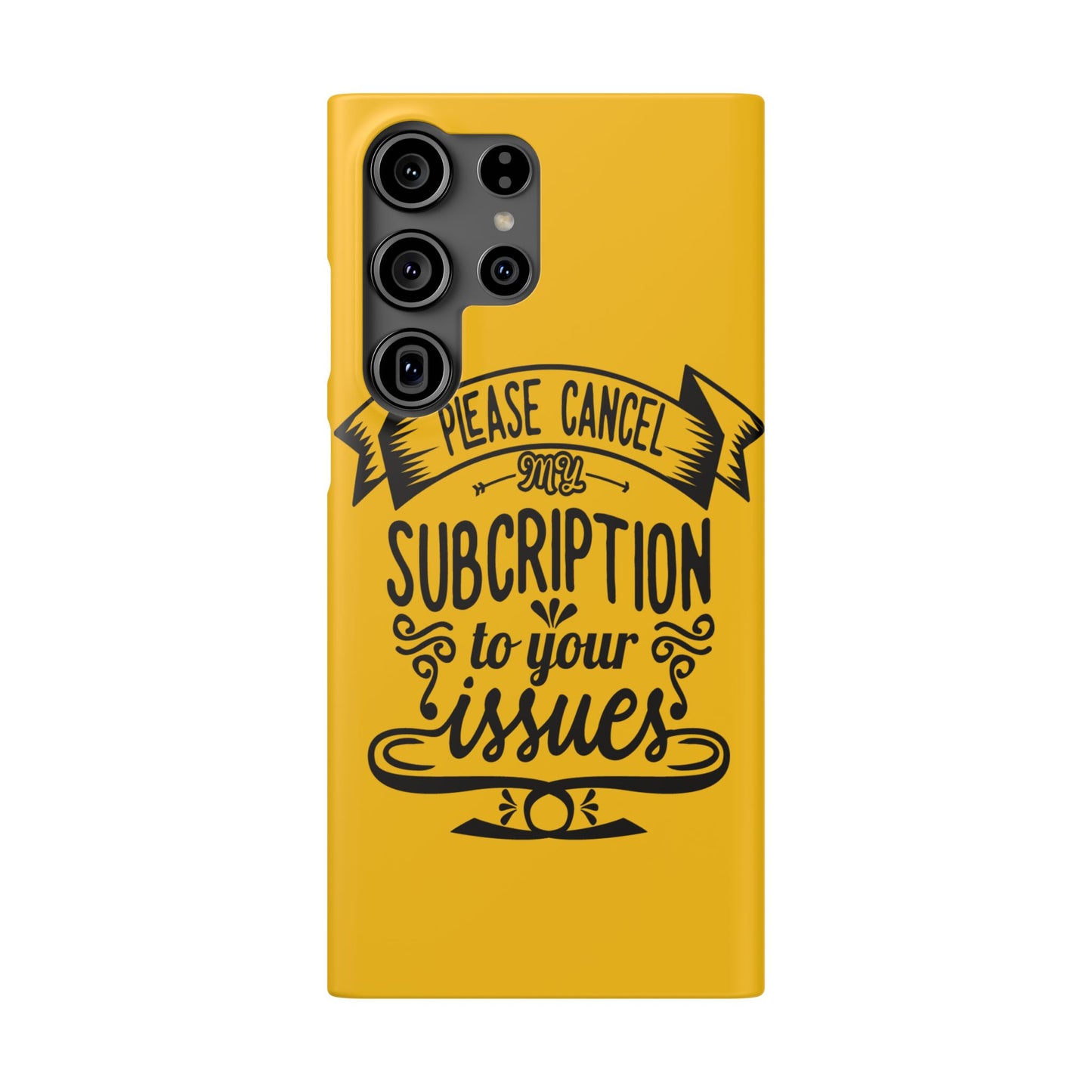 Please Cancel My Subscription To Your Issues SmileandLaughTees Slim Phone Case