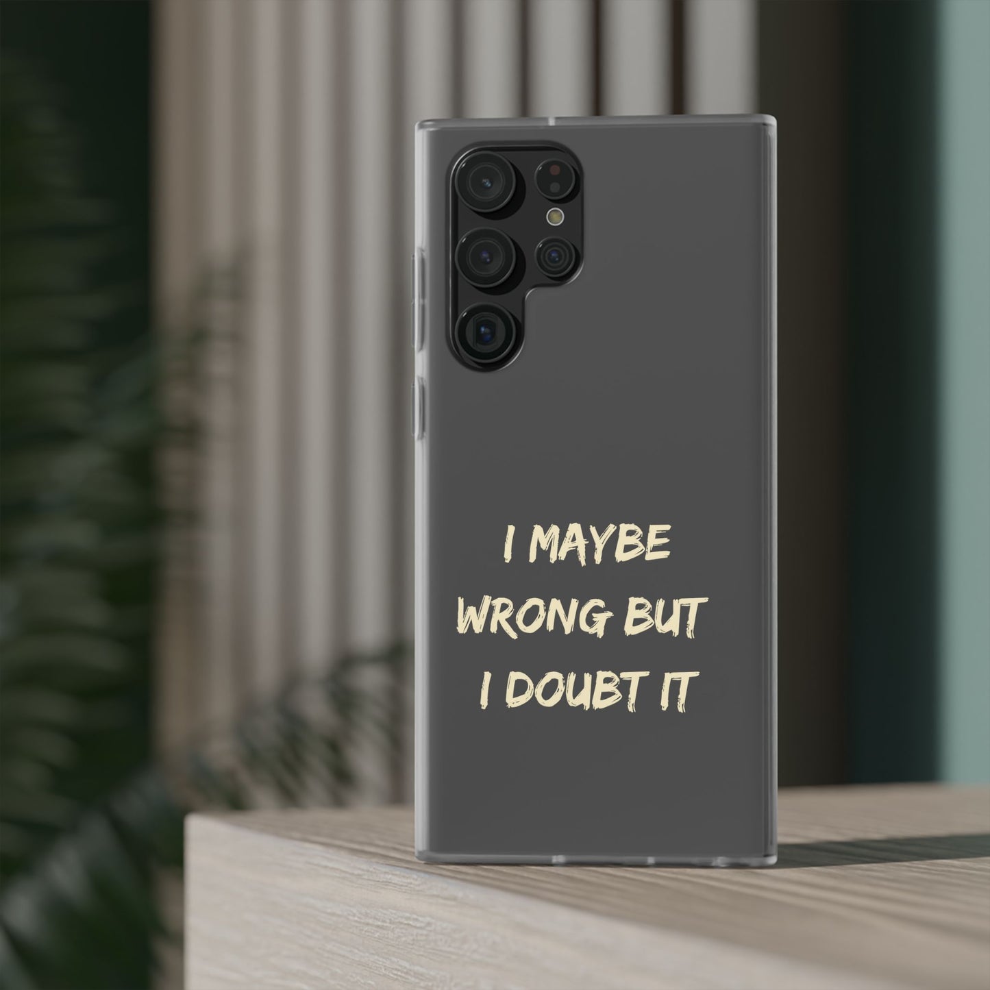 I Maybe Wrong But I Doubt It SmileandLaughTees Phone Case