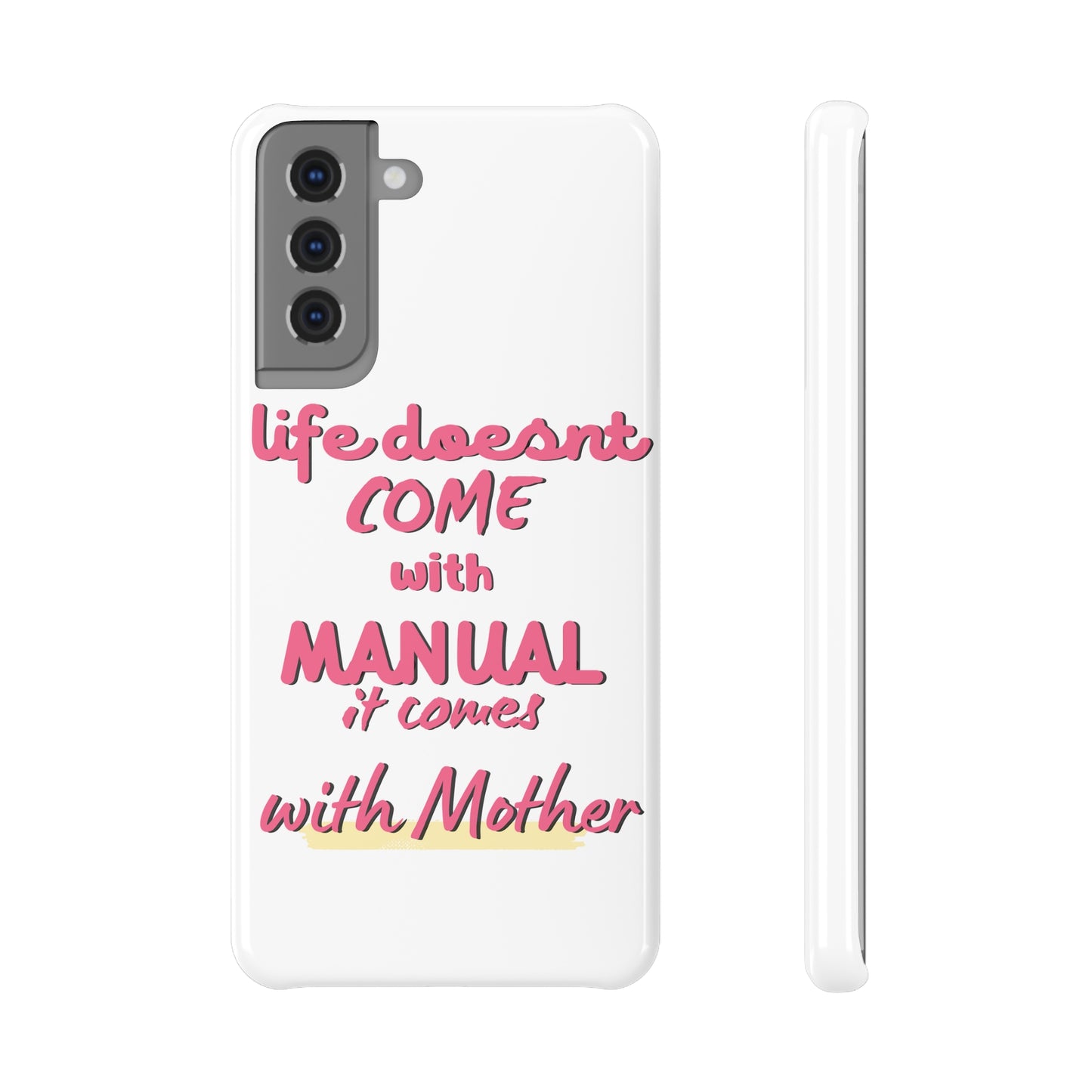 Life Doesn’t Come With A Manual, It Comes With Mother SmileandLaughTees Slim Snap Phone Case