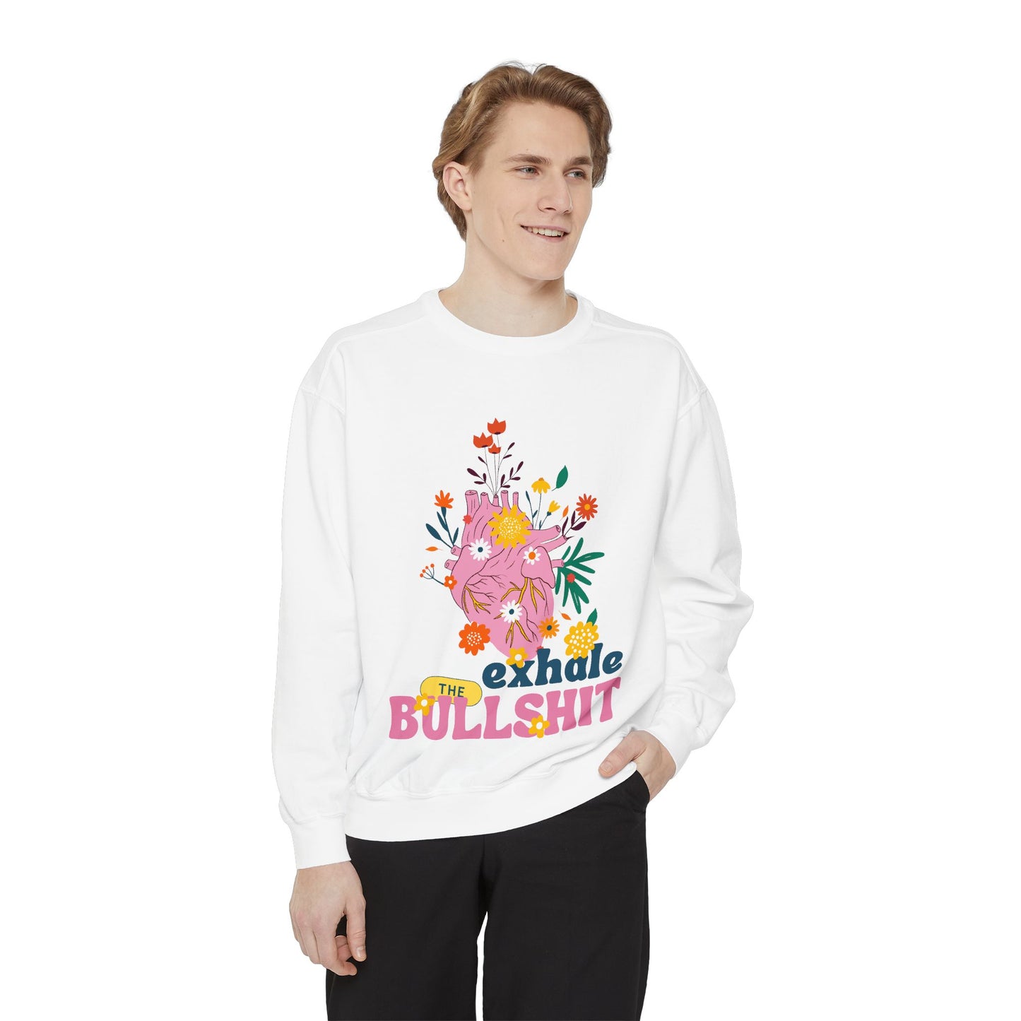 Exhale The Bullshit  SmileandLaughTees Unisex Garment-Dyed Sweatshirt