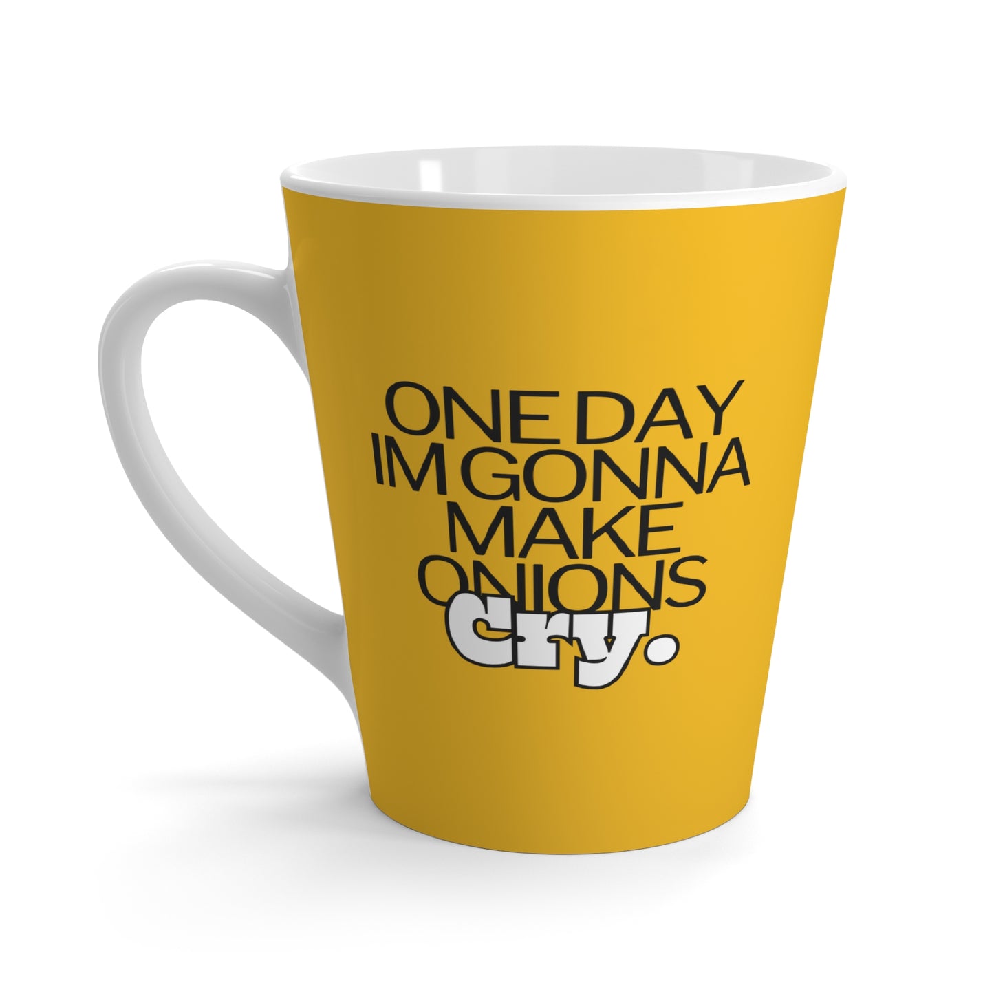 One Day Im Gonna Make You Cry SmileandLaughTees Latte Mug