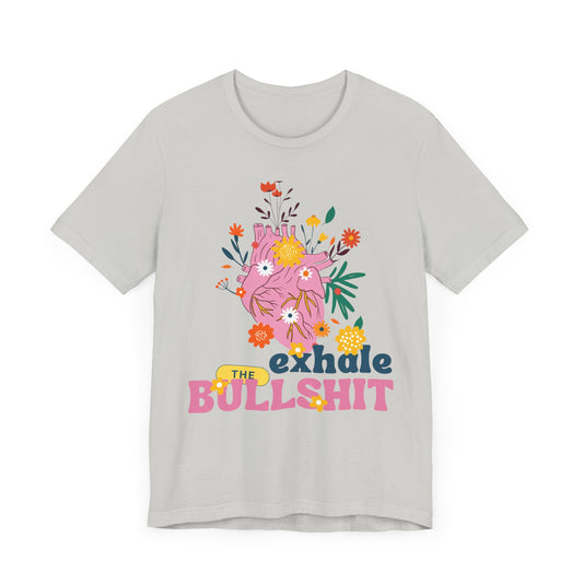 Exhale Bullshit SmileandLaughTees Unisex Jersey Short Sleeve T-Shirt