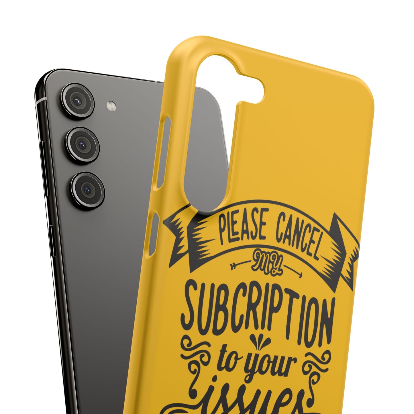 Please Cancel My Subscription To Your Issues SmileandLaughTees Slim Phone Case