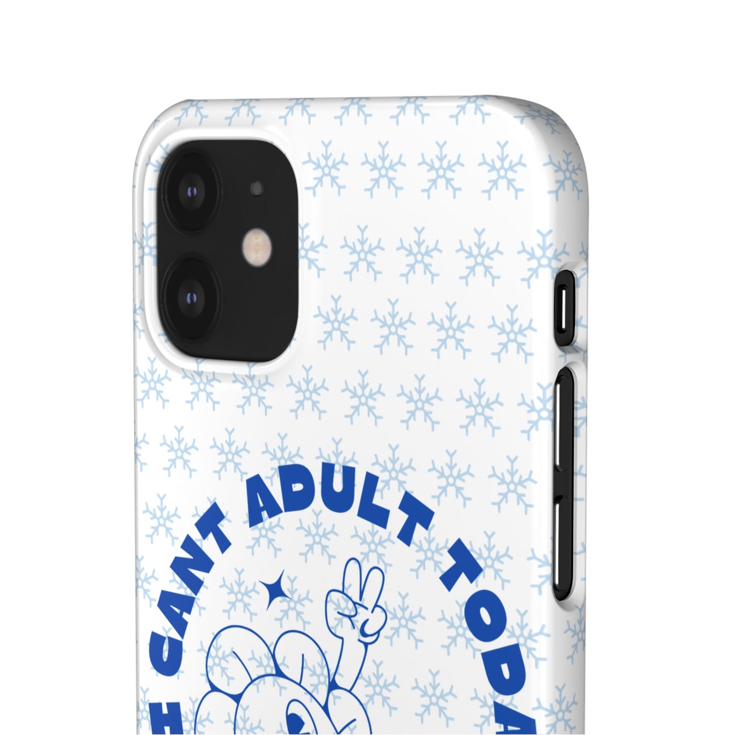 I Cant Adult Today SmileandLaughTees Snap Phone Case