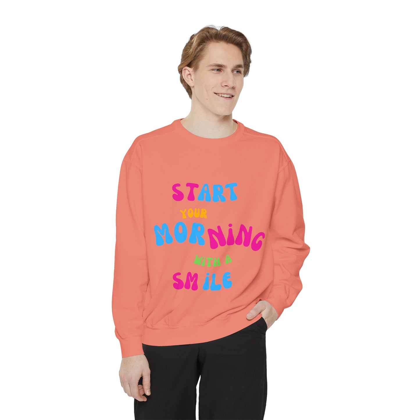 Start Your Day With A Smile SmileandLaughTees Unisex Garment-Dyed Sweatshirt