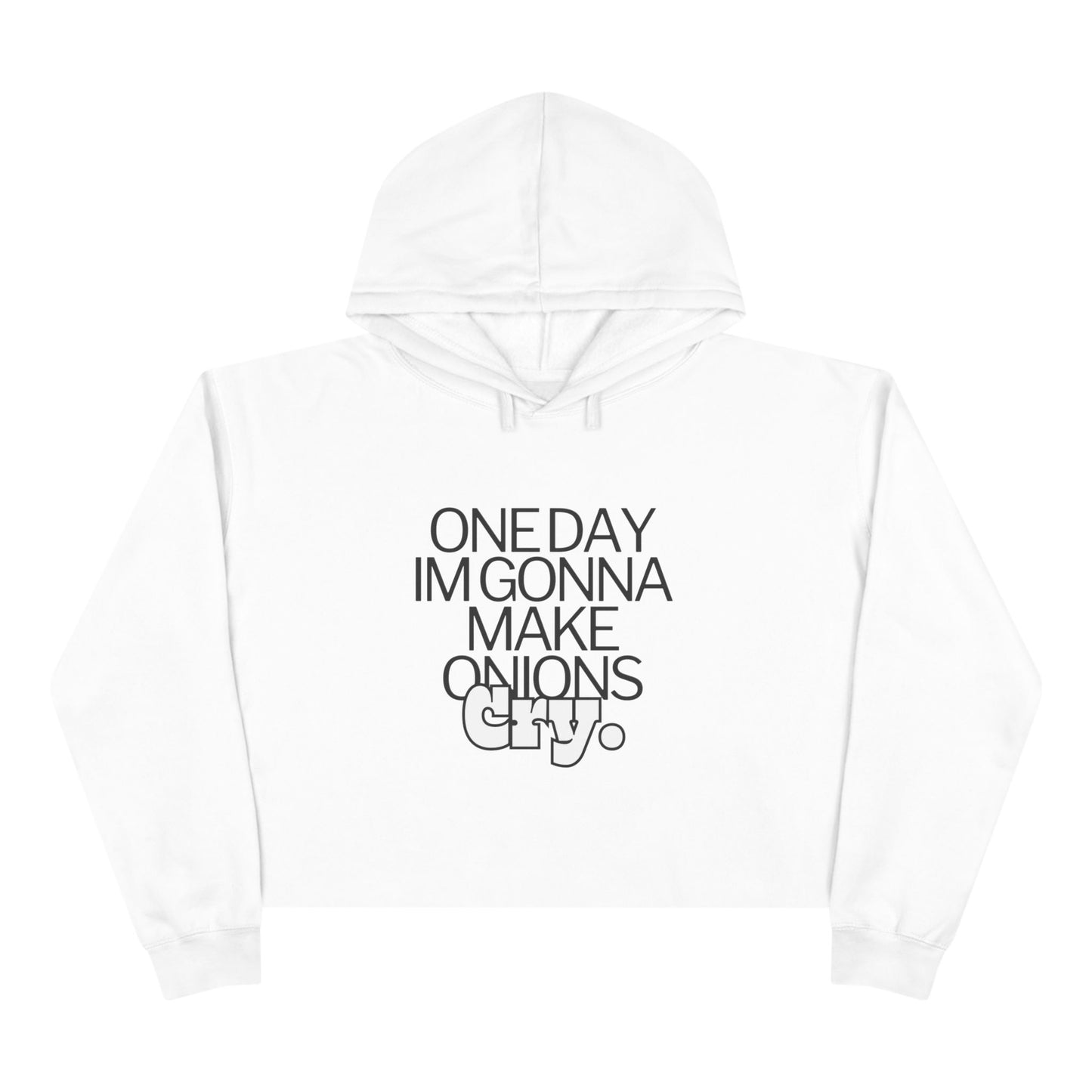 One Day Im Gonna Make Onions Cry SmileandLaughTees Crop Hoodie Sweatshirt