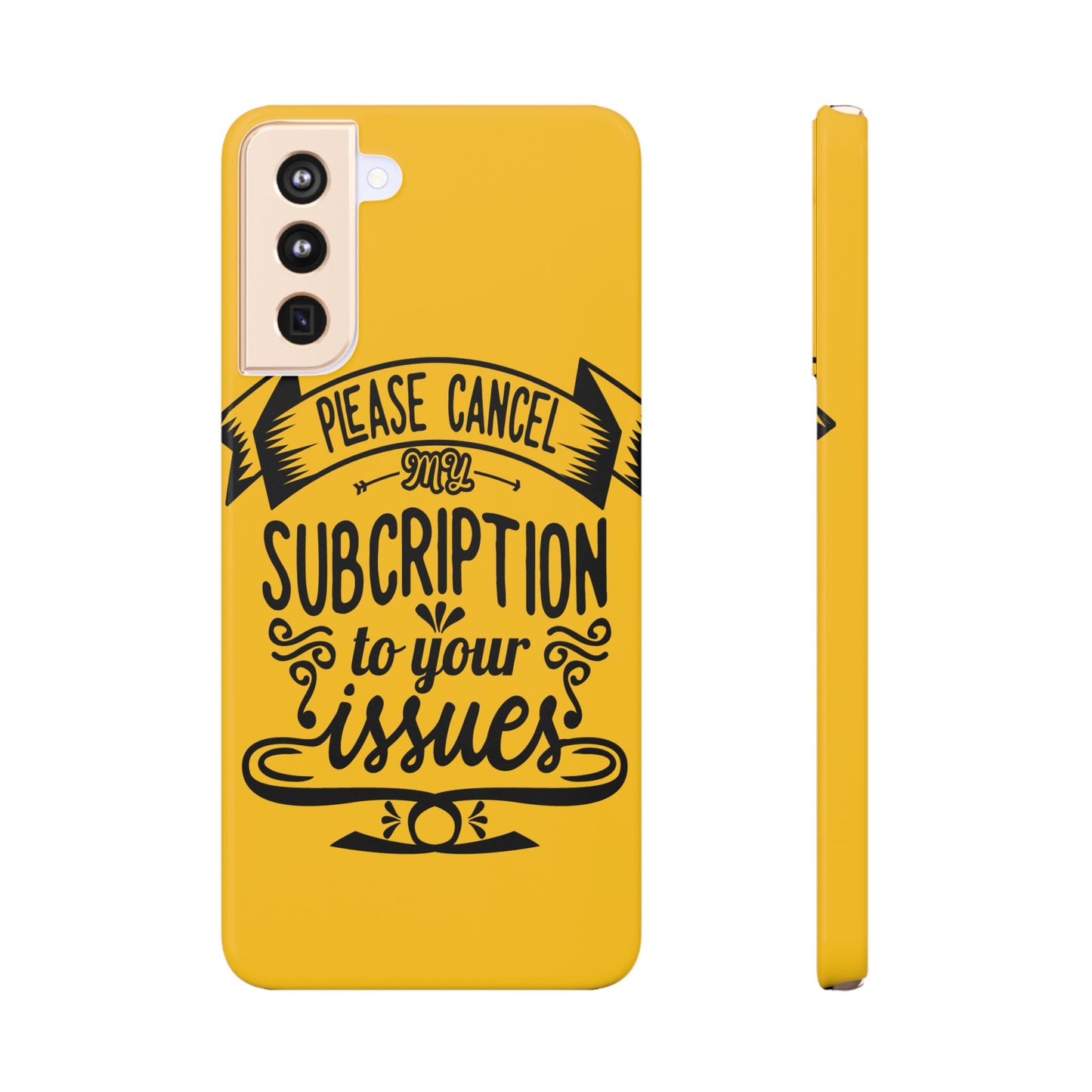 Please Cancel My Subscription To Your Issues SmileandLaughTees Slim Phone Case