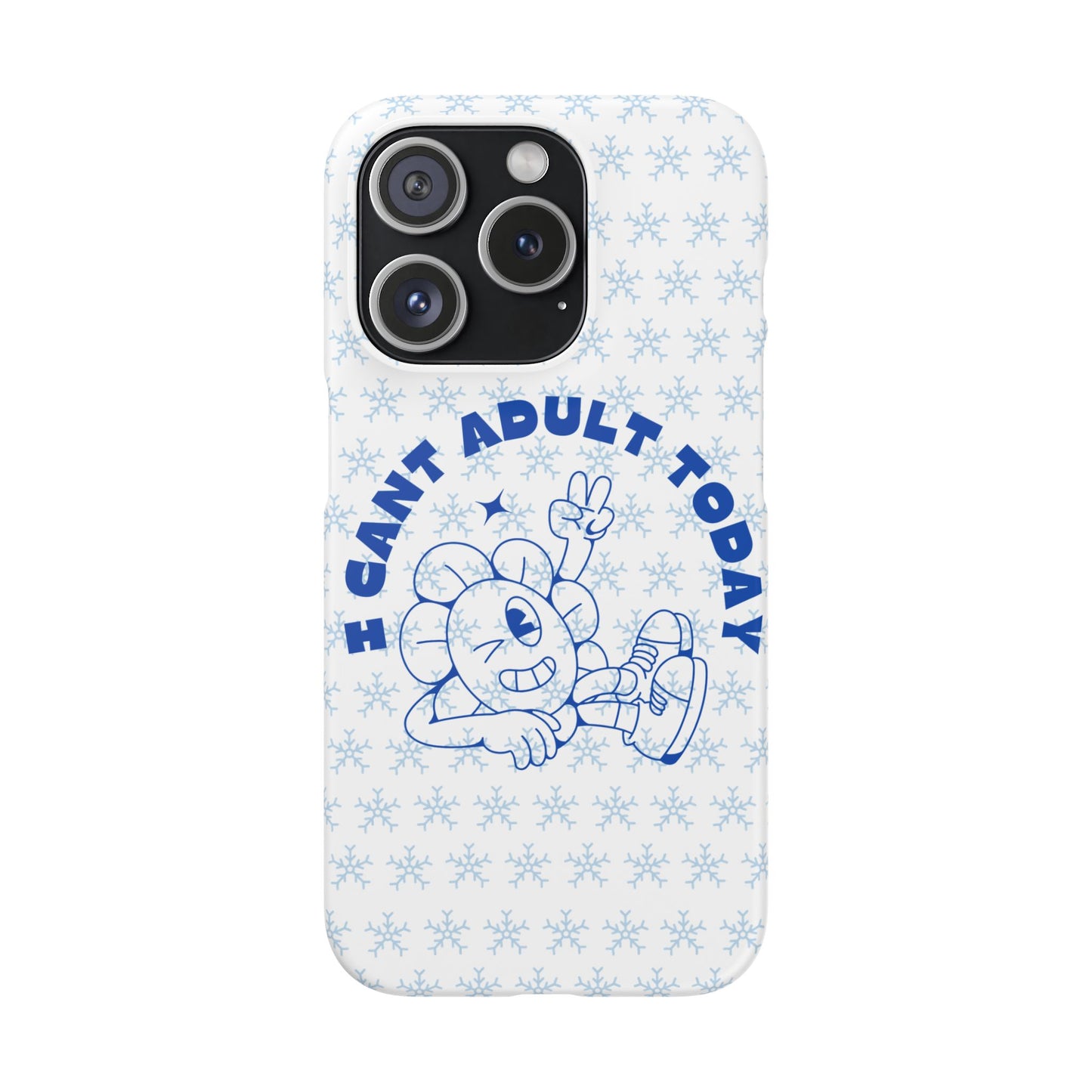 I Cant Adult Today SmileandLaughTees Snap Phone Case