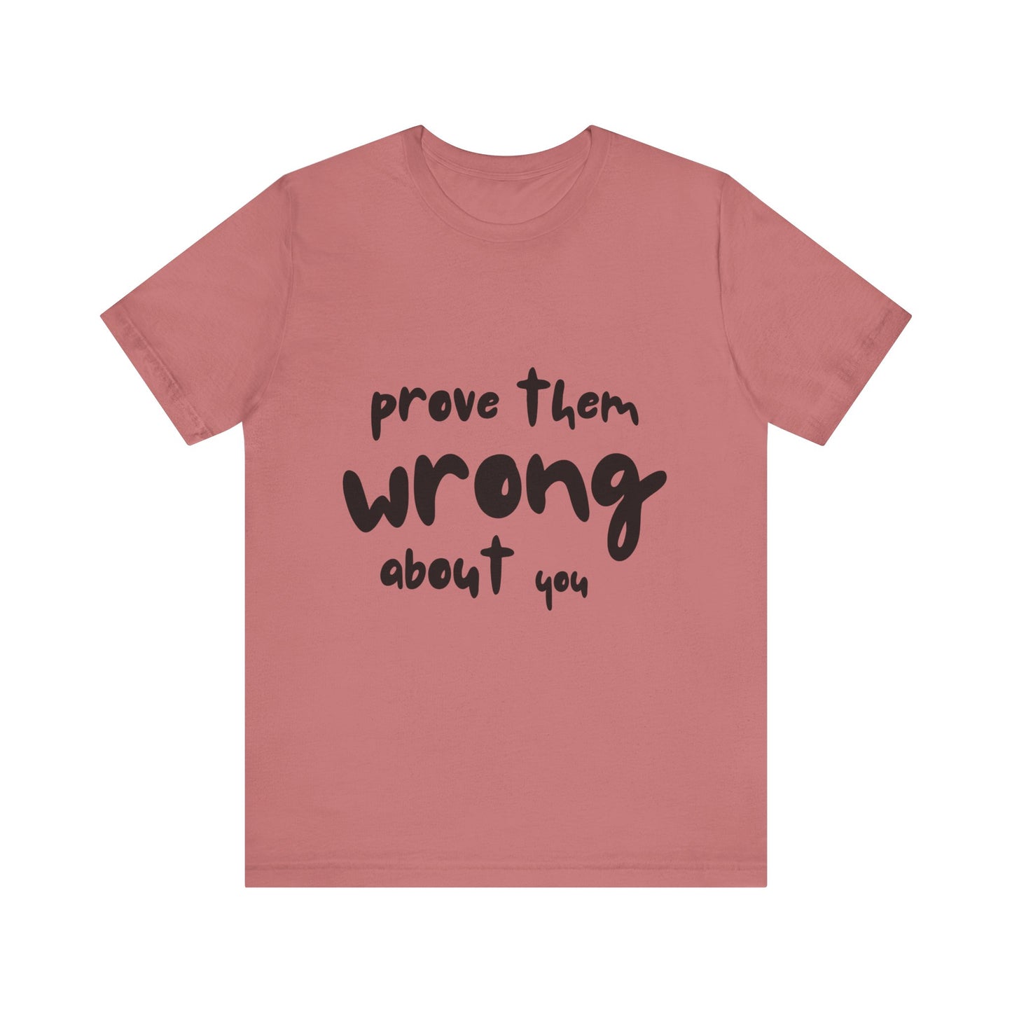 Prove Them Wrong About You SmileandLaughTees Unisex Jersey Short Sleeve T-Shirt