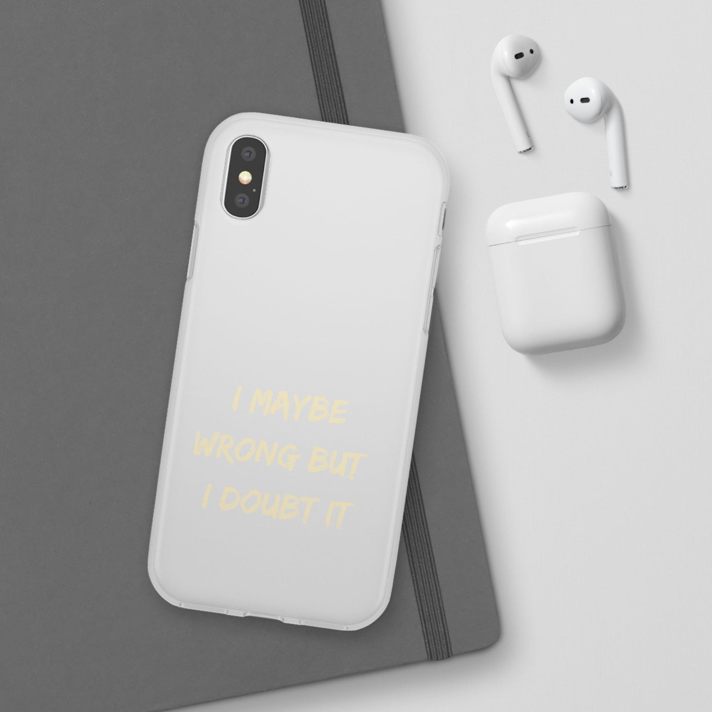 I Maybe Wrong But I Doubt It SmileandLaughTees Phone Case