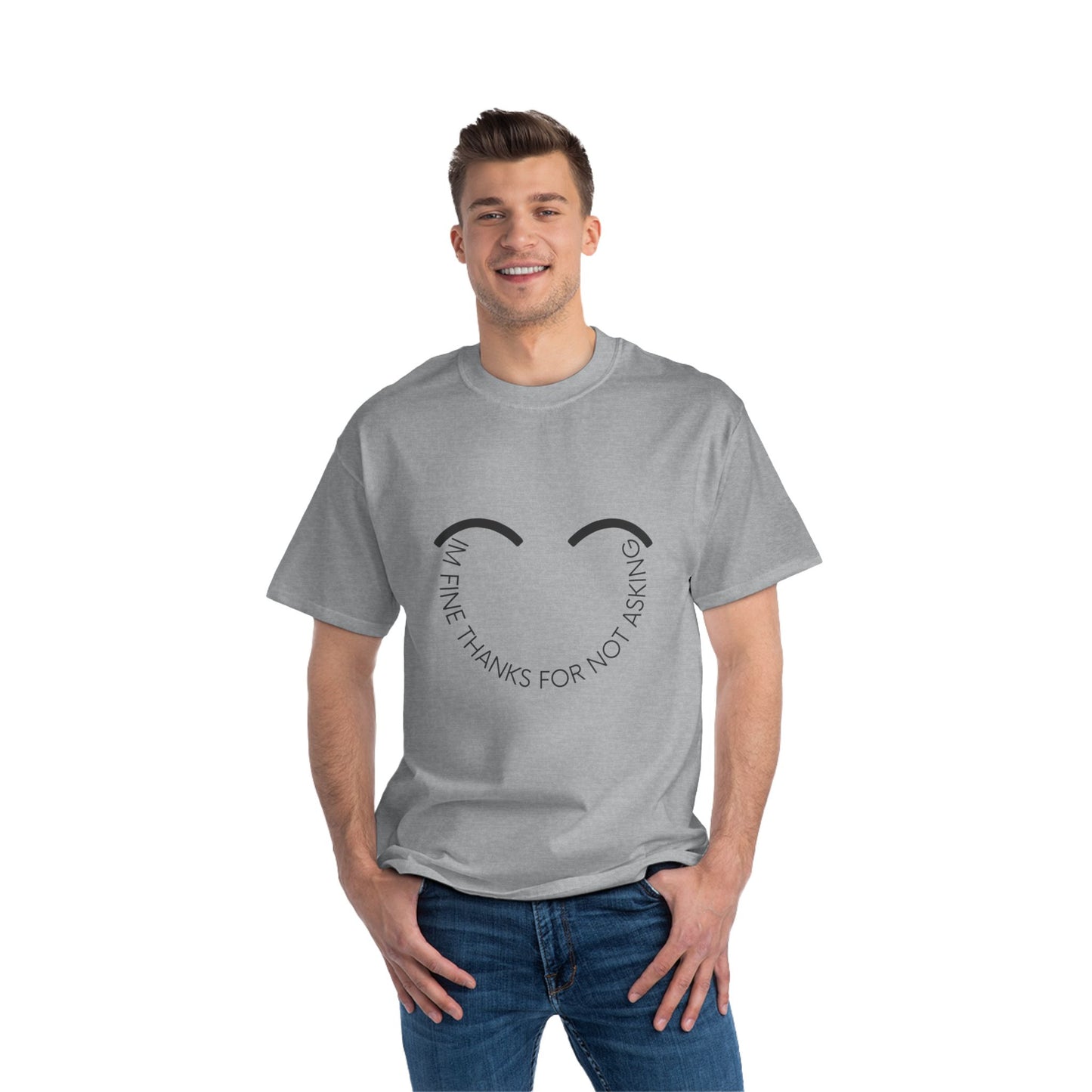 Im Fine Thanks for not Asking SmileandLaughTees Beefy-T®  Short-Sleeve T-Shirt