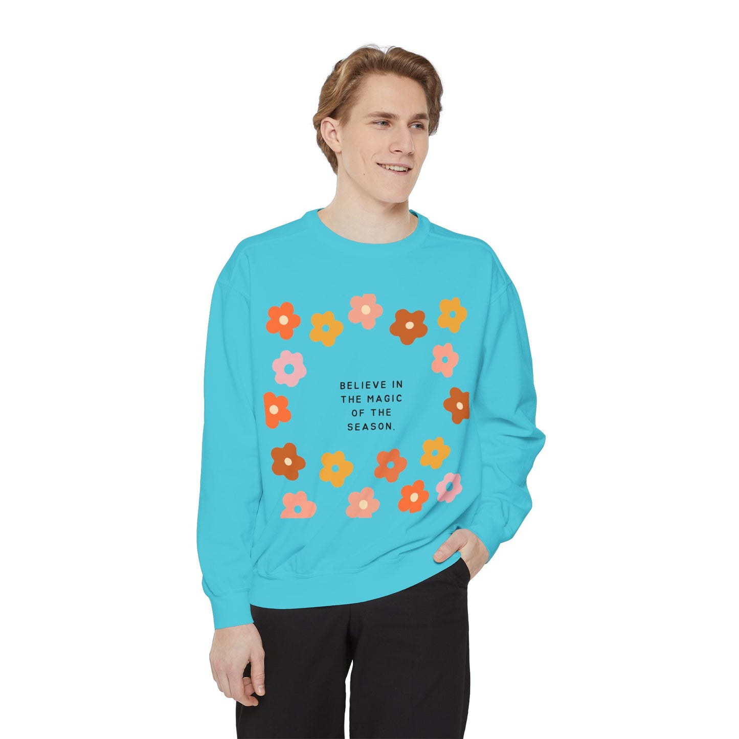 Believe In The Magic Of The Season SmileandLaughTees Unisex Garment-Dyed Sweatshirt