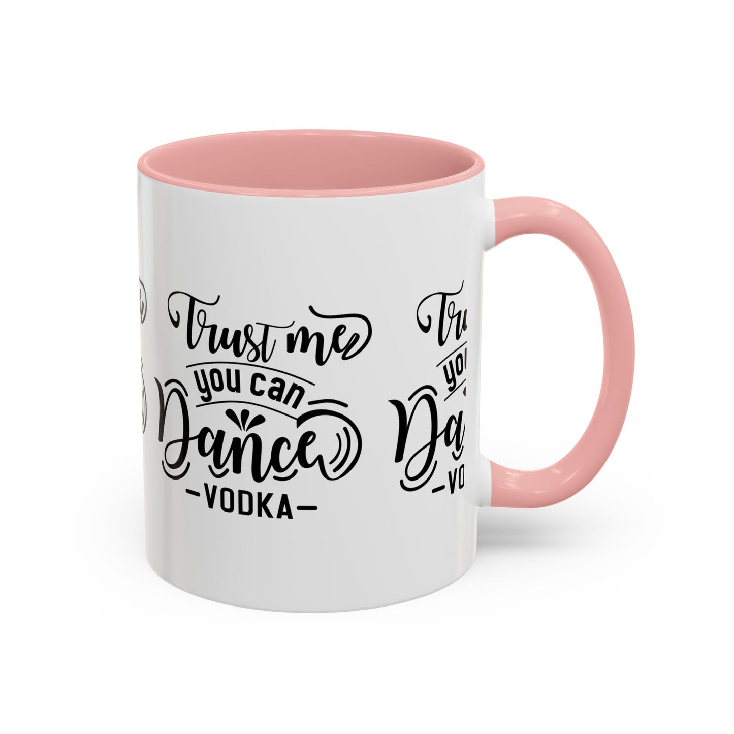 Trust Me You Can Dance Vodka SmileandLaughTees Accent Coffee Mug (11, 15oz)