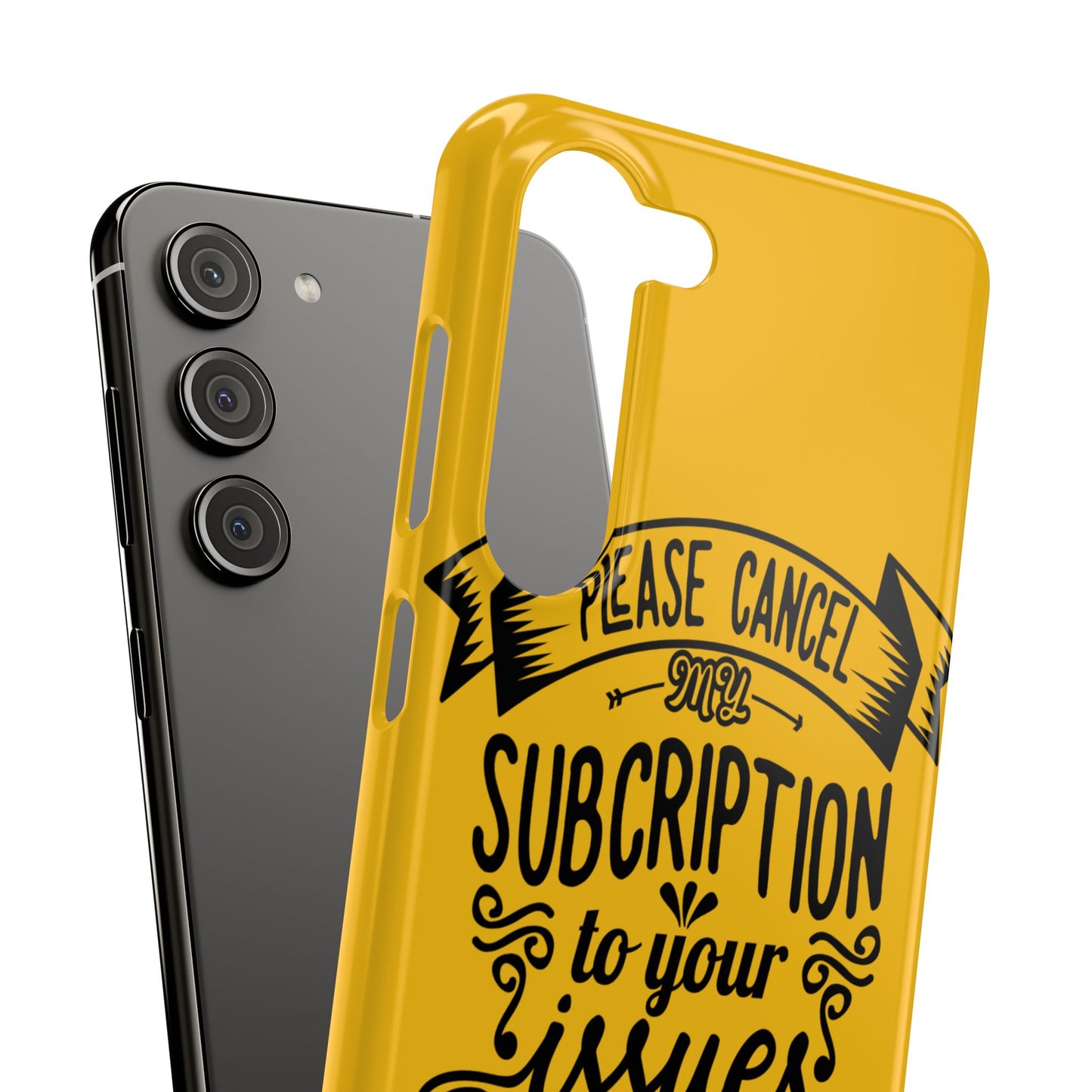 Please Cancel My Subscription To Your Issues SmileandLaughTees Slim Phone Case