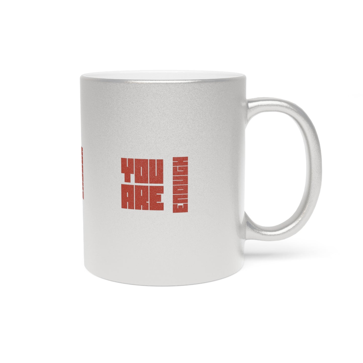 You Are Enough SmileandLaughTees Metallic Mug (Silver\Gold)