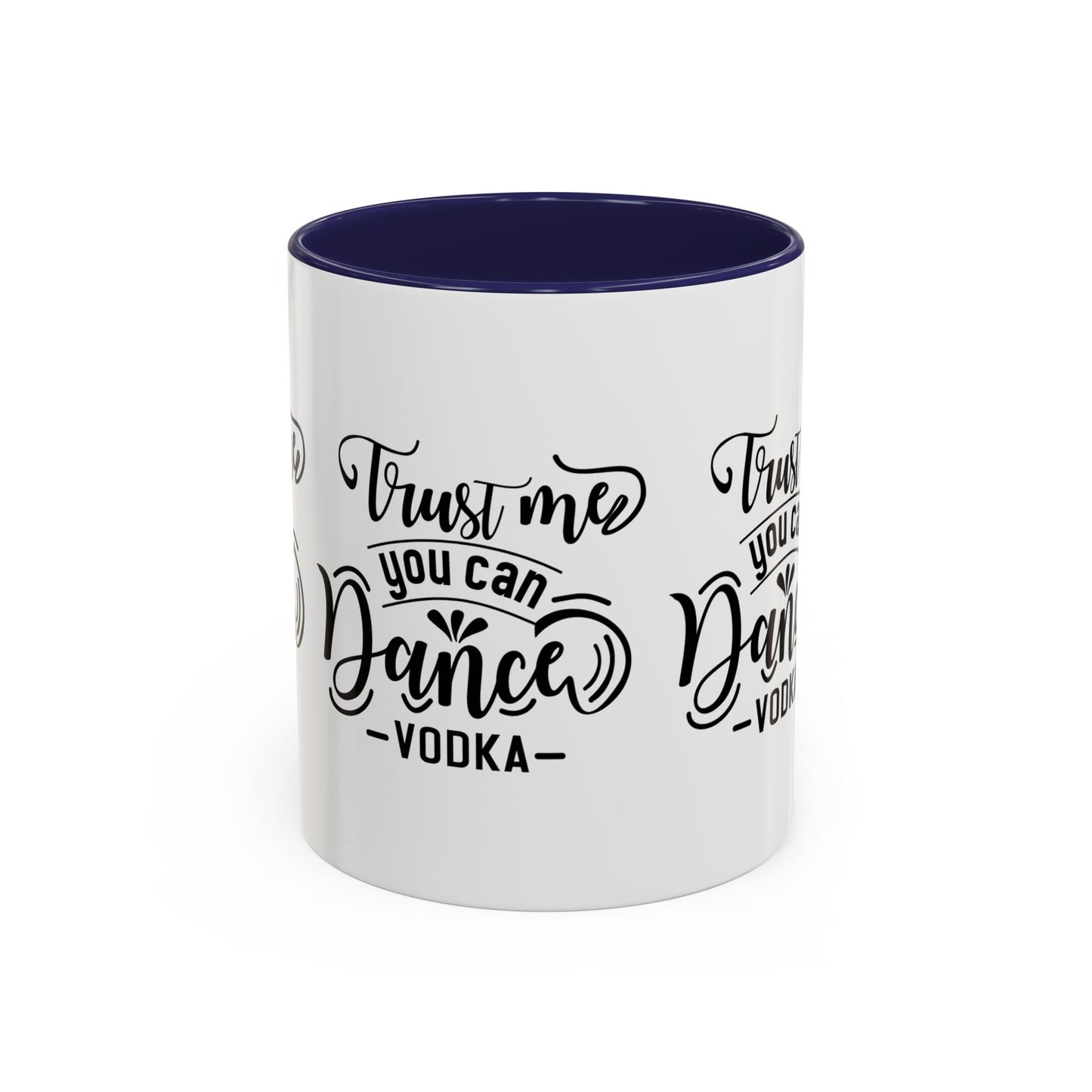 Trust Me You Can Dance Vodka SmileandLaughTees Accent Coffee Mug (11, 15oz)