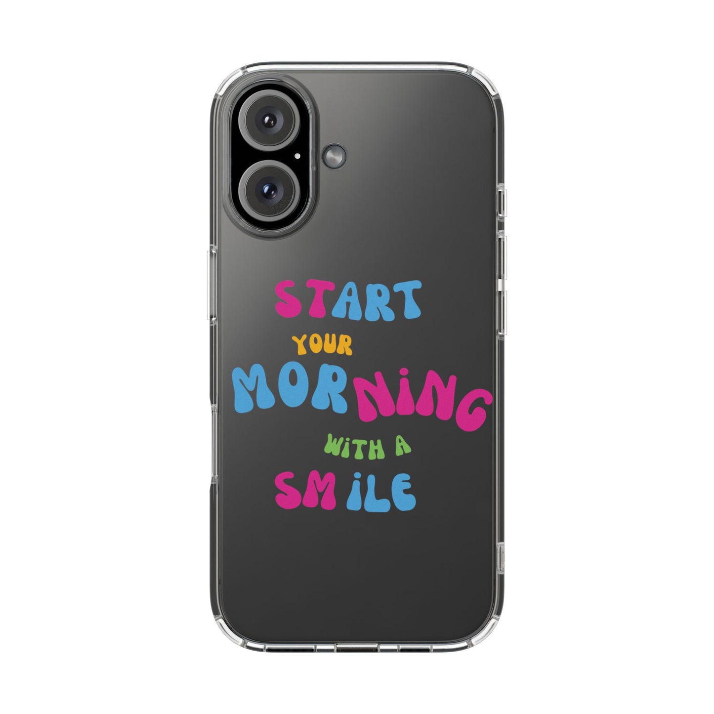 Start Your Morning With A Smile SmileandLaughTees Clear Phone Case