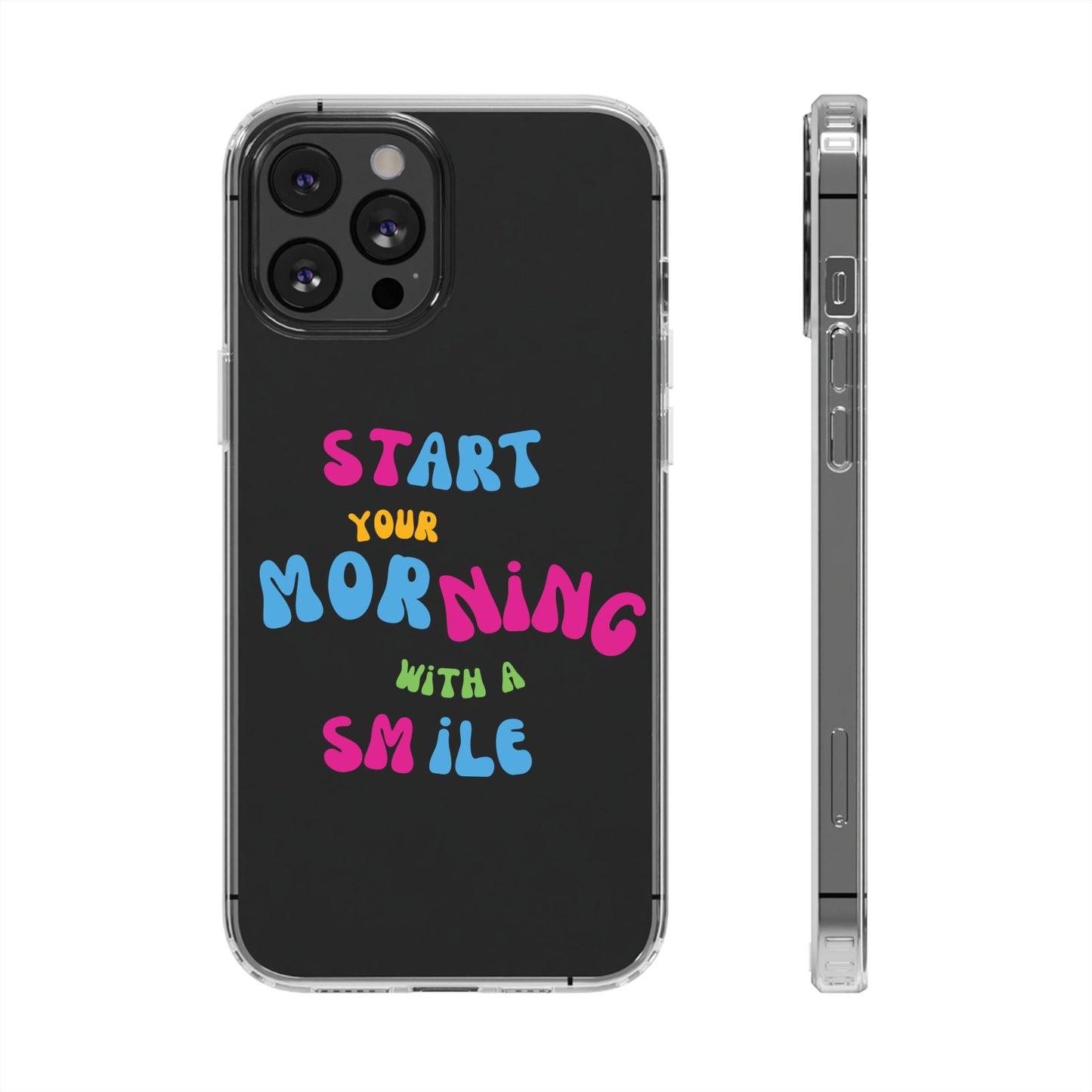 Start Your Morning With A Smile SmileandLaughTees Clear Phone Case