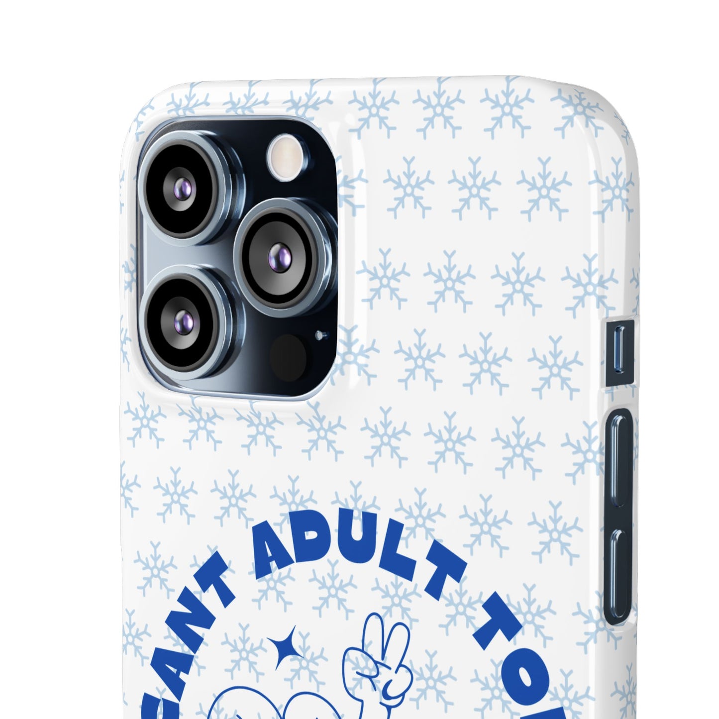 I Cant Adult Today SmileandLaughTees Snap Phone Case