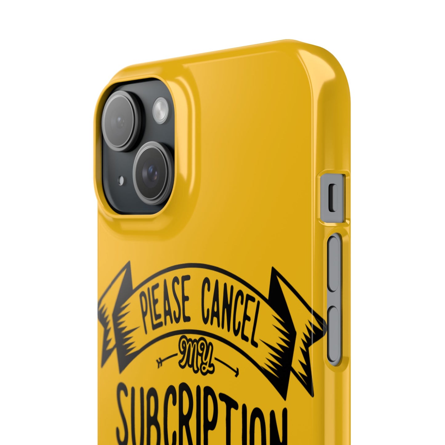 Please Cancel My Subscription To Your Issues SmileandLaughTees Slim Phone Case