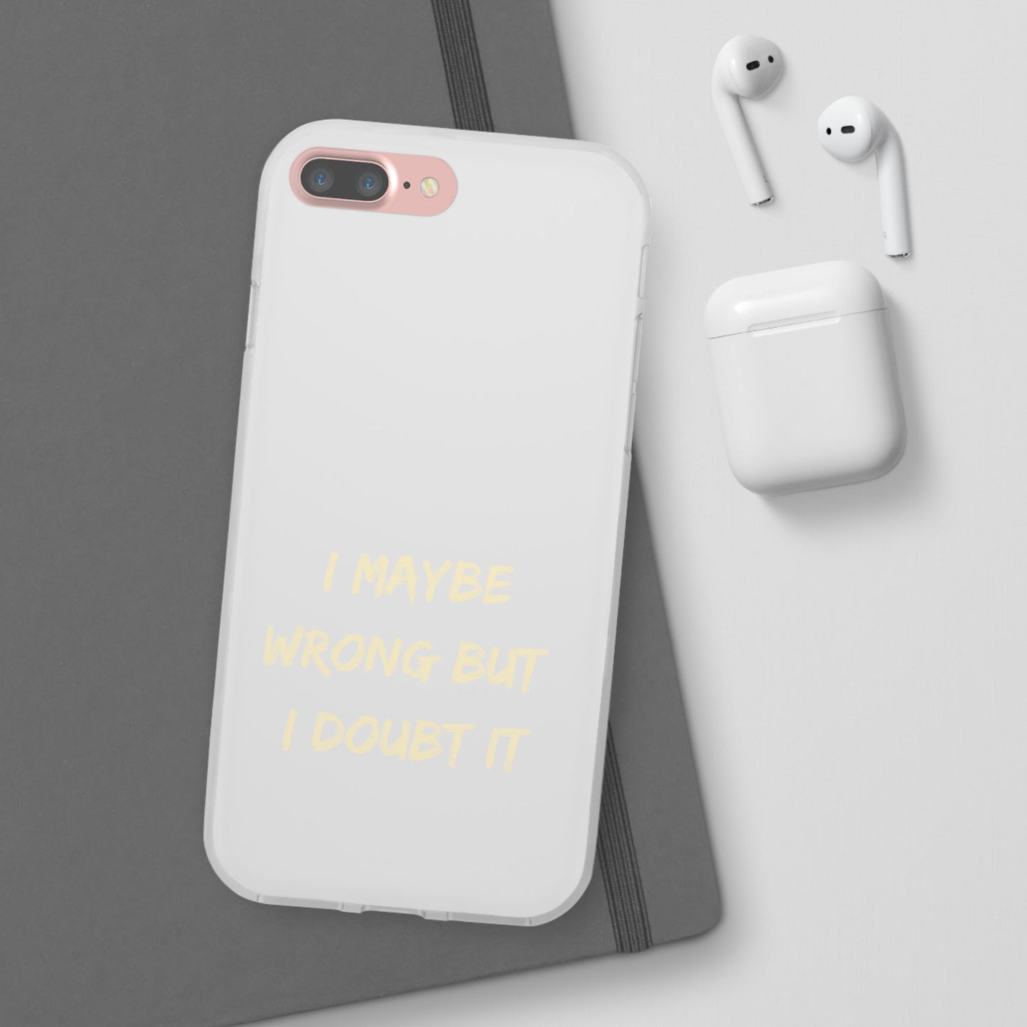 I Maybe Wrong But I Doubt It SmileandLaughTees Phone Case