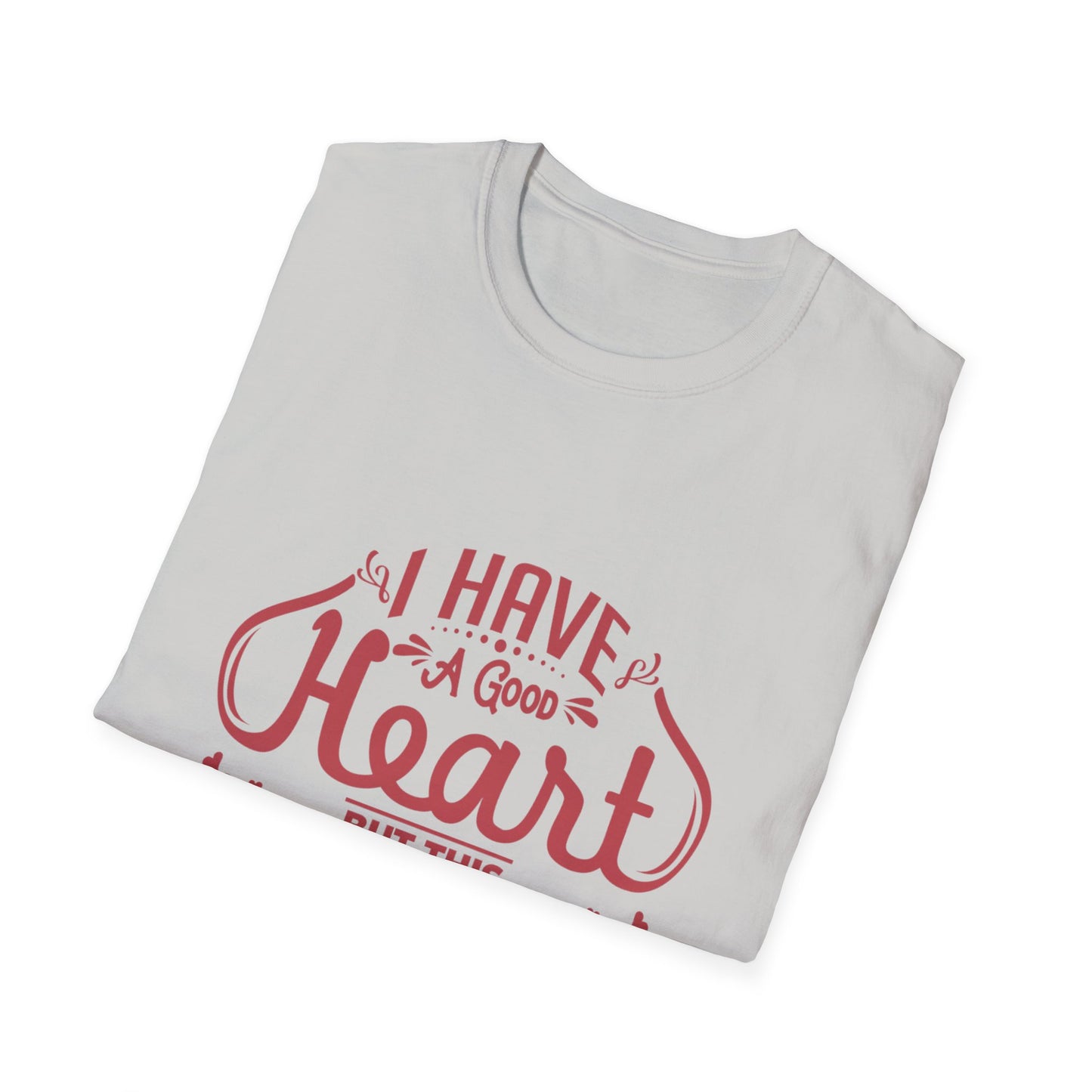 I Have A Good Heart But This Mouth SmileandLaughTees Unisex Softstyle T-Shirt