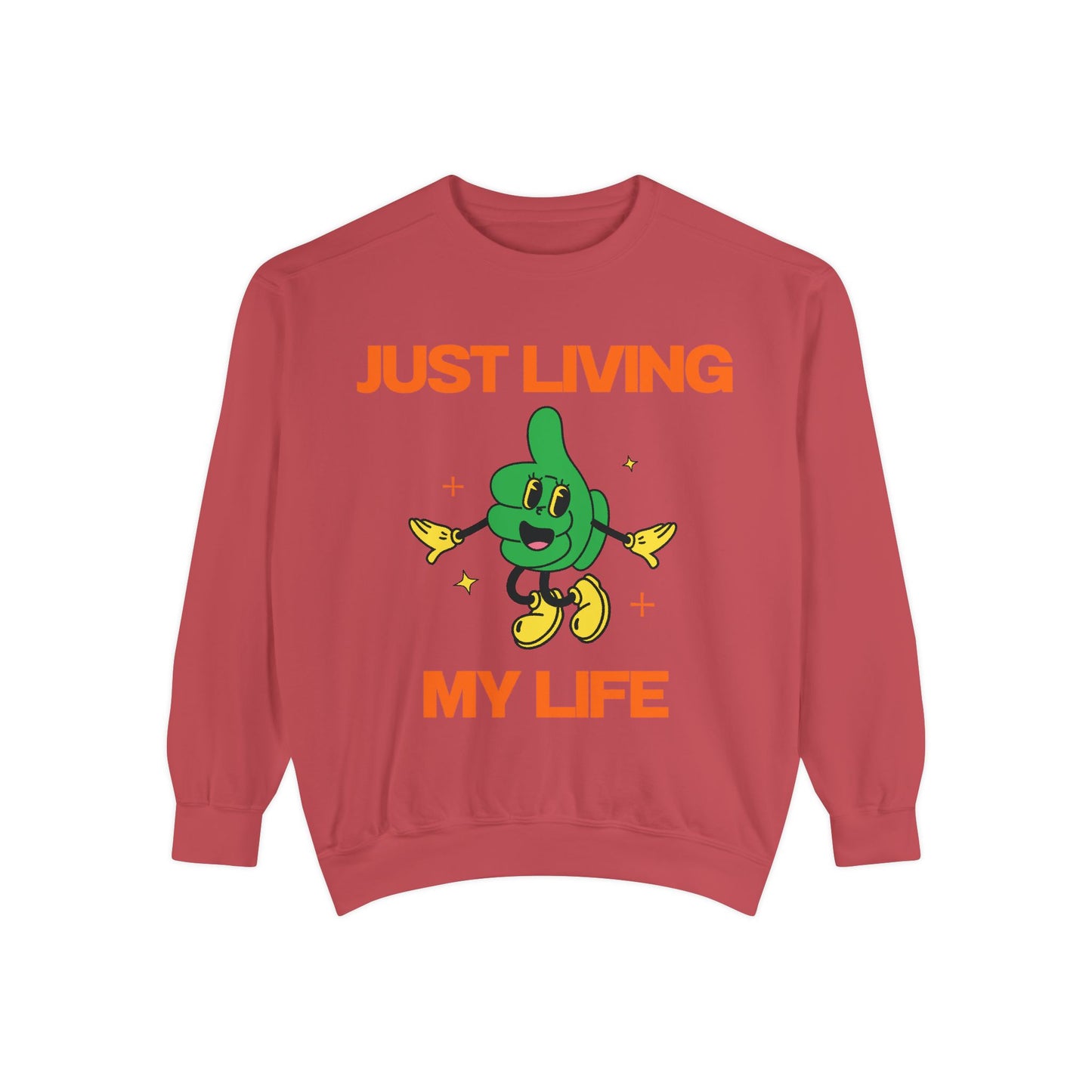 Just Living My Life SmileandLaughTees Unisex Garment-Dyed Sweatshirt